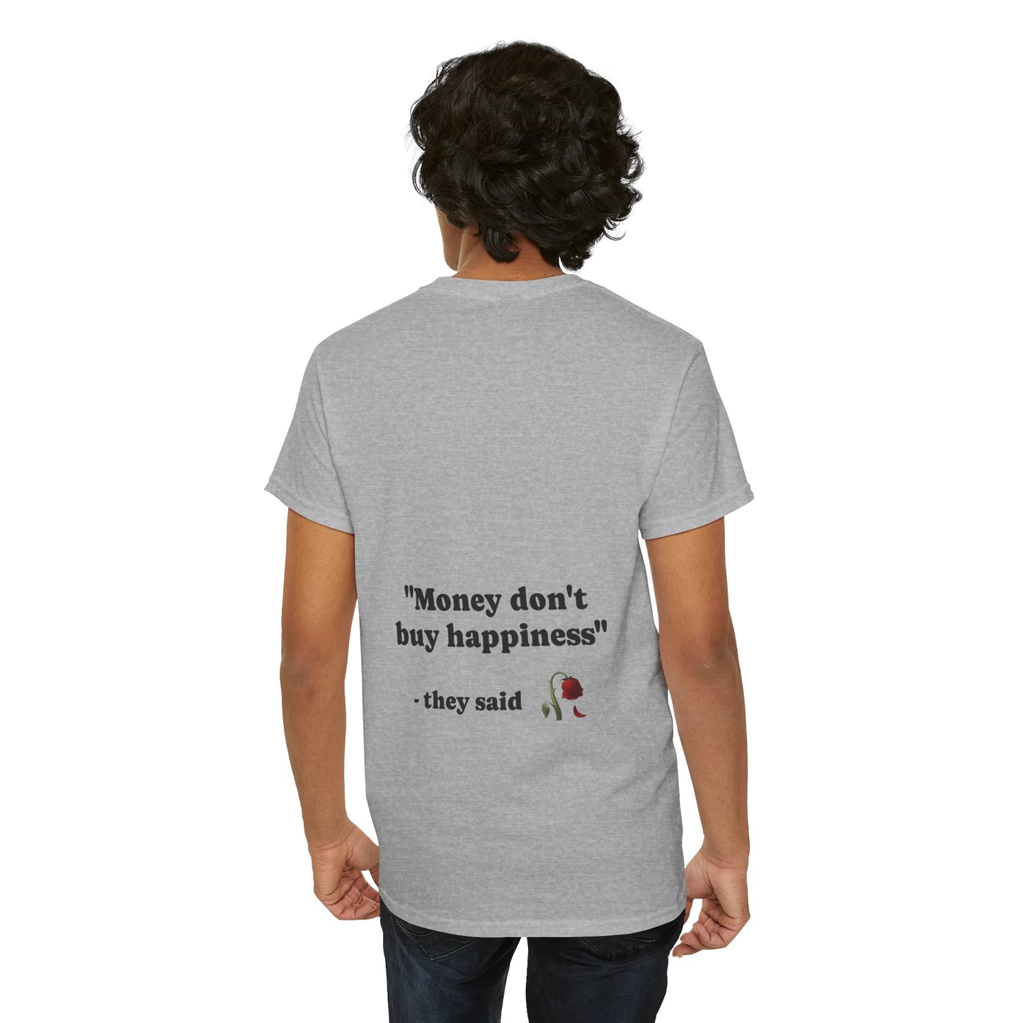 "Money don't buy happiness" they said