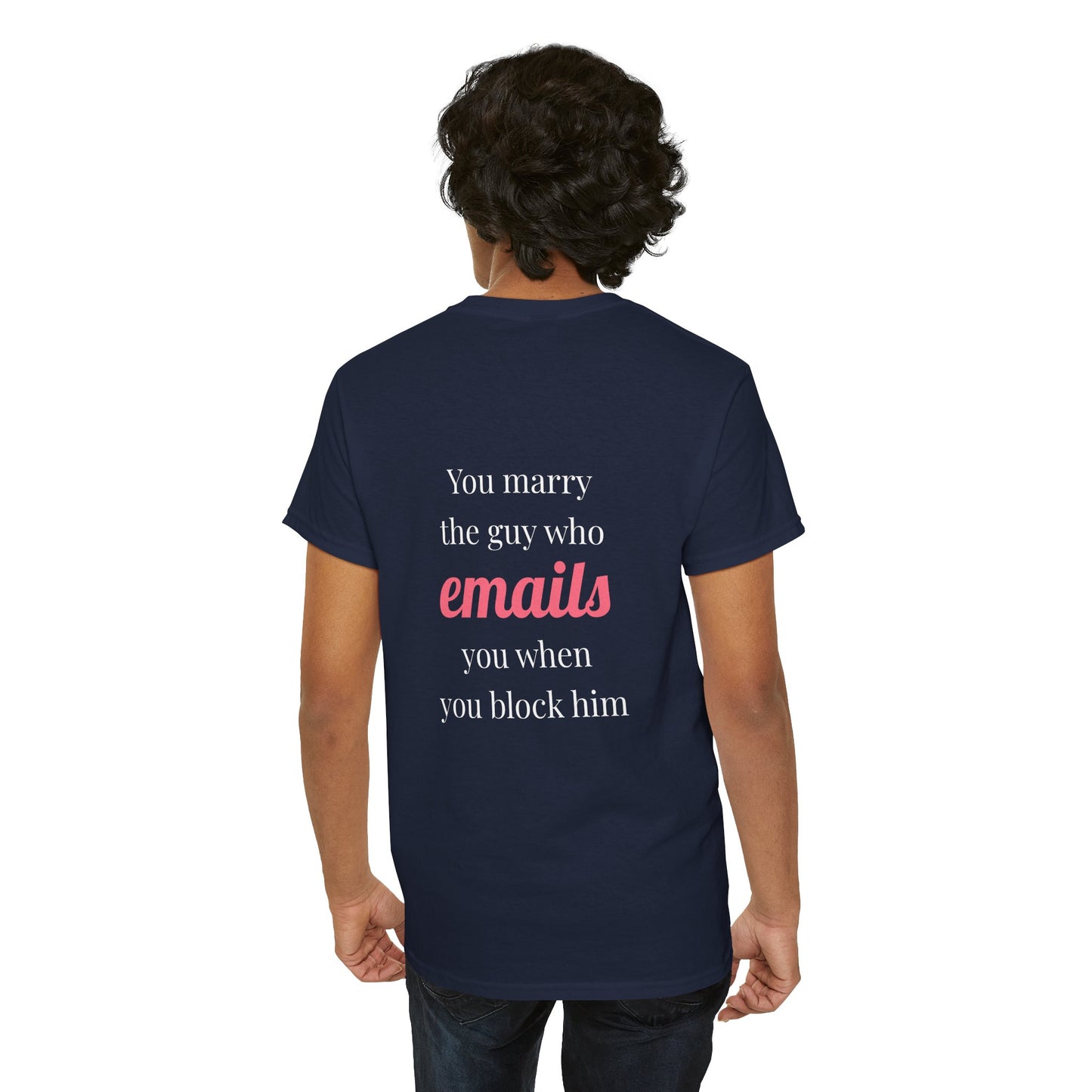 You marry the guy who emails you when you block him. - The Voice