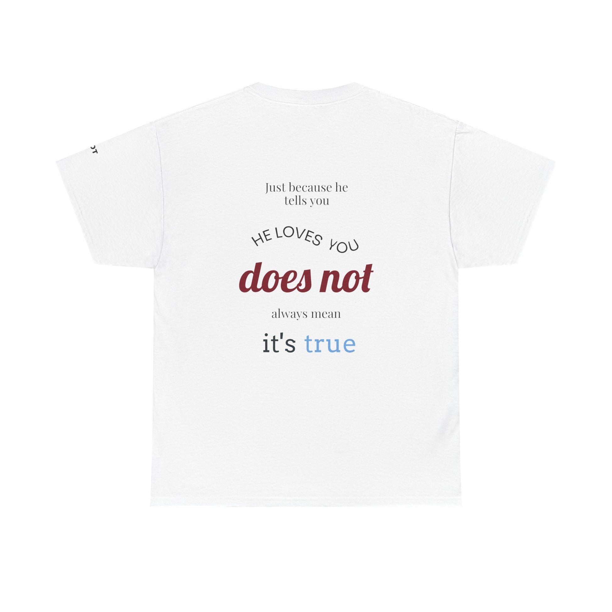 Just because he tells you he loves you, doesn't always mean it's true. - The Voice