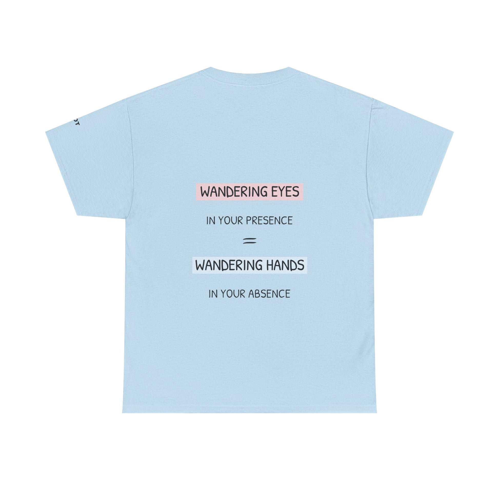 Wandering eyes in your presence = wandering hands in your absence - The Voice