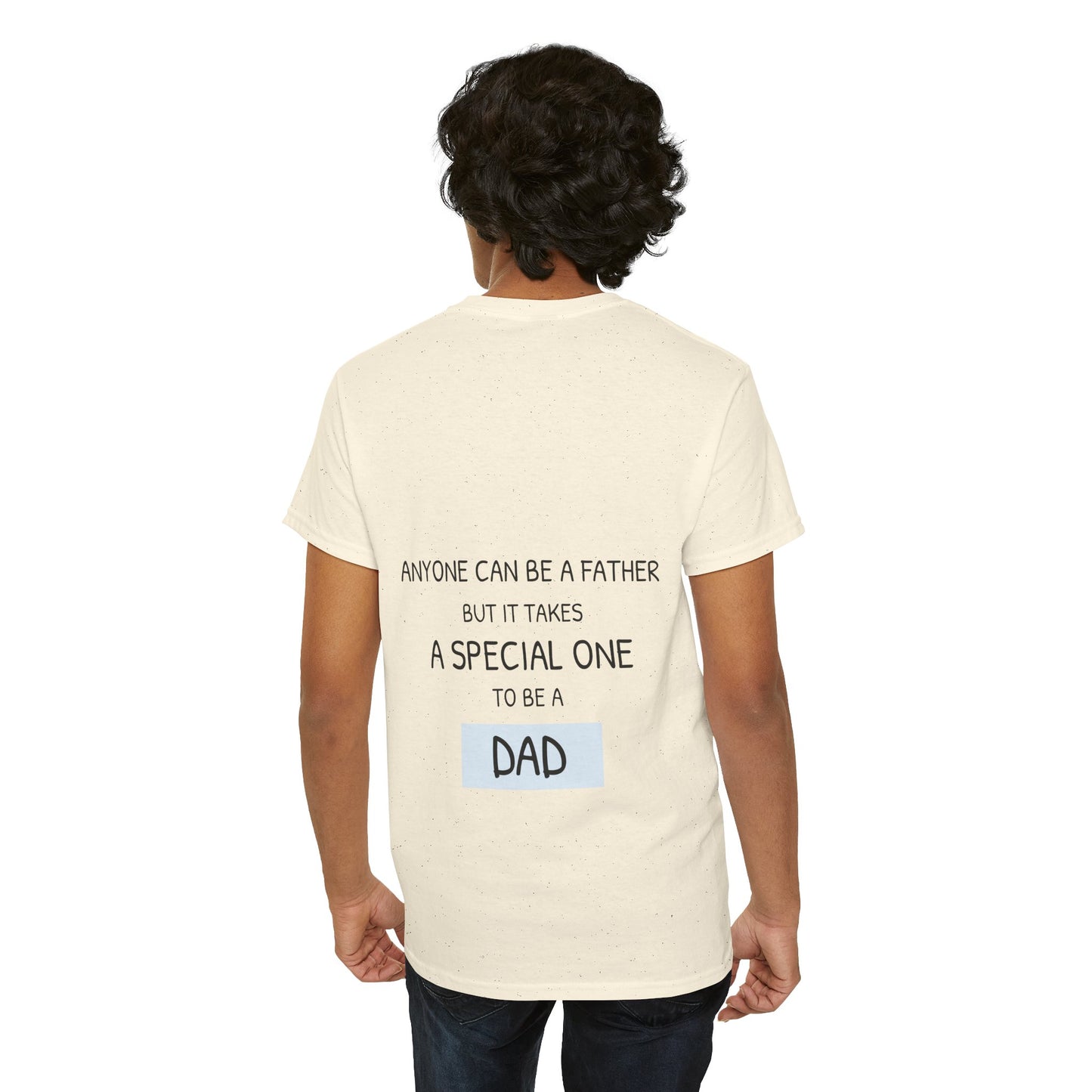 Anyone can be a father, but it takes a special one to be a dad