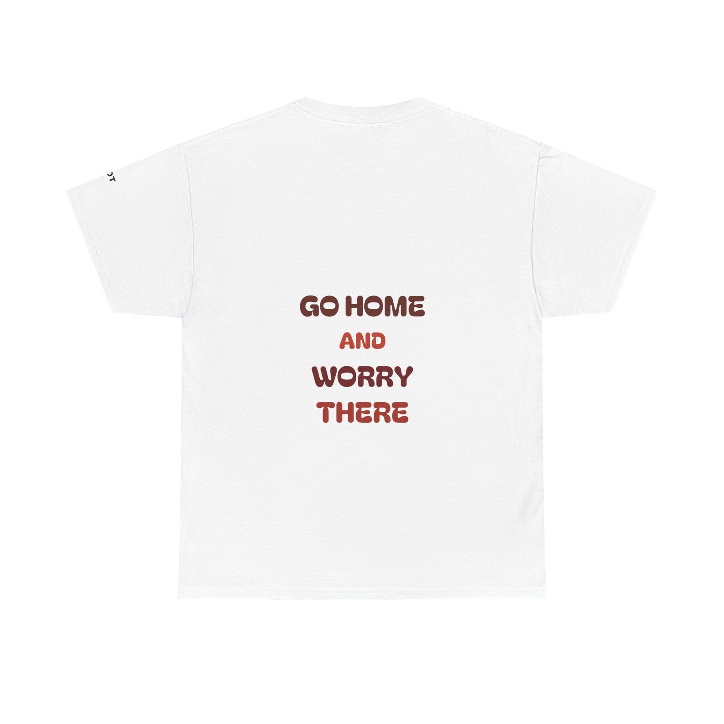 Go home and worry there
