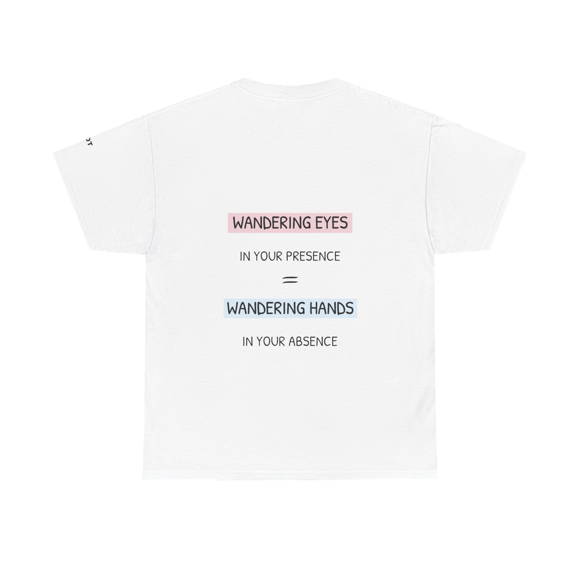 Wandering eyes in your presence = wandering hands in your absence - The Voice