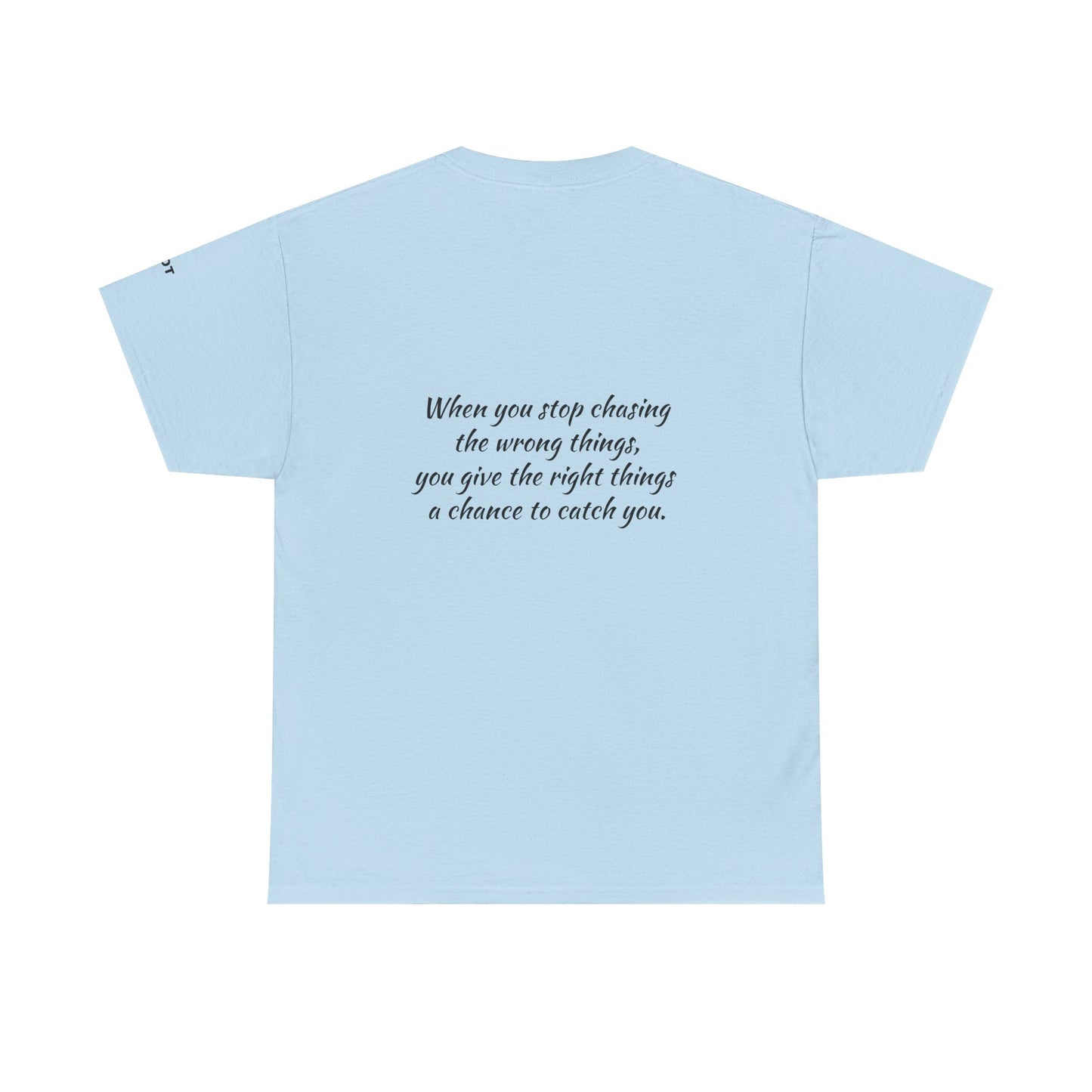 When you stop chasing the wrong things, you give the right things a chance to catch you. - The Voice