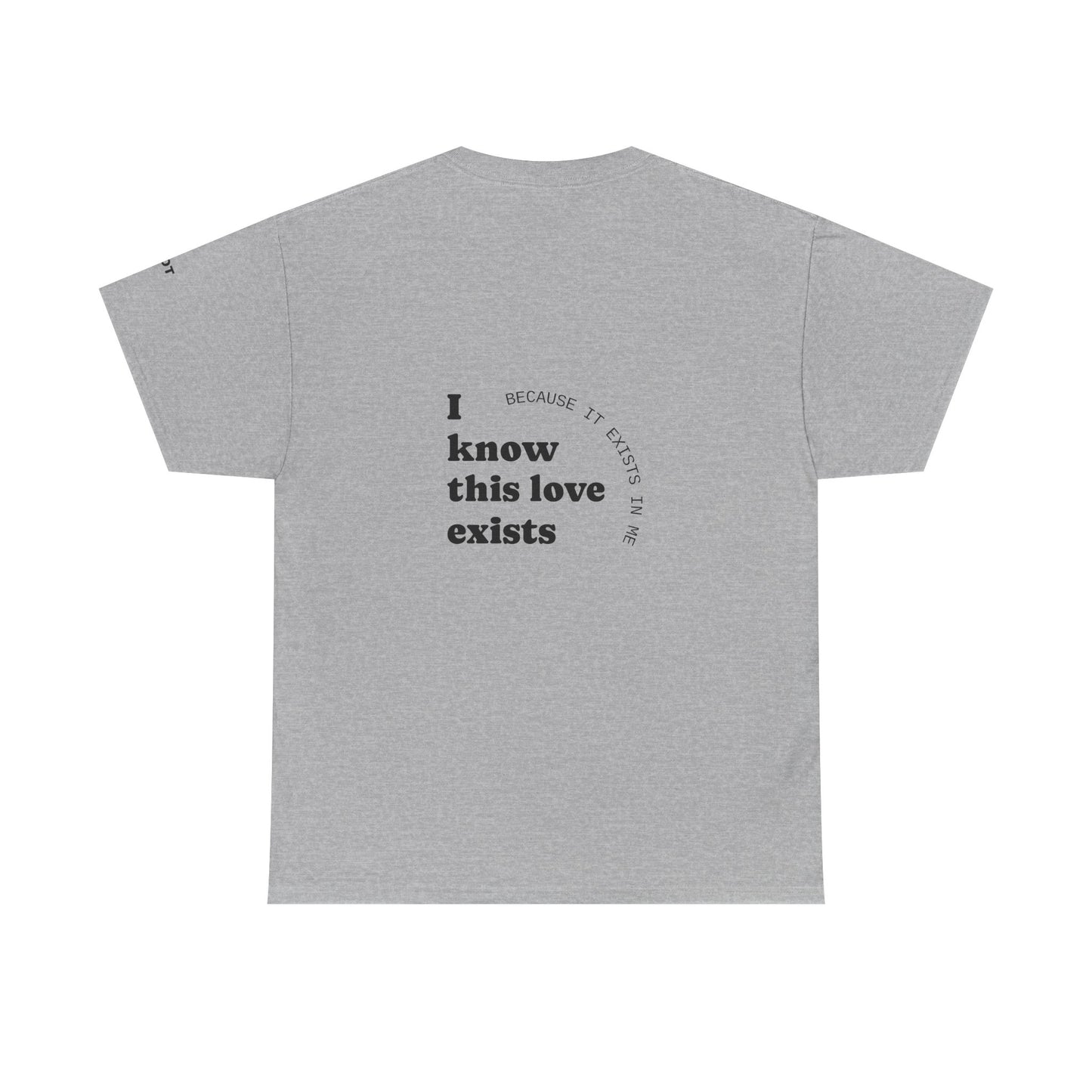 I know this love exists, because it exists in me. - The Voice