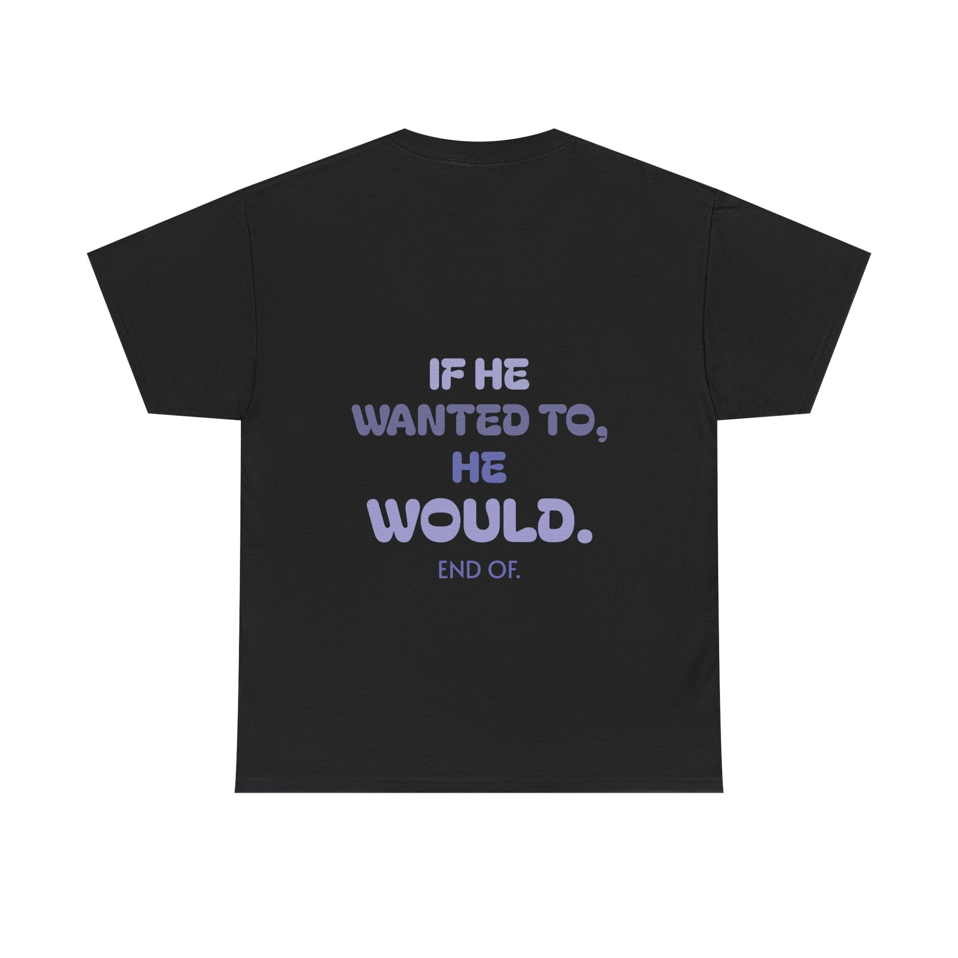 If he wanted to, he would. End of. - The Voice