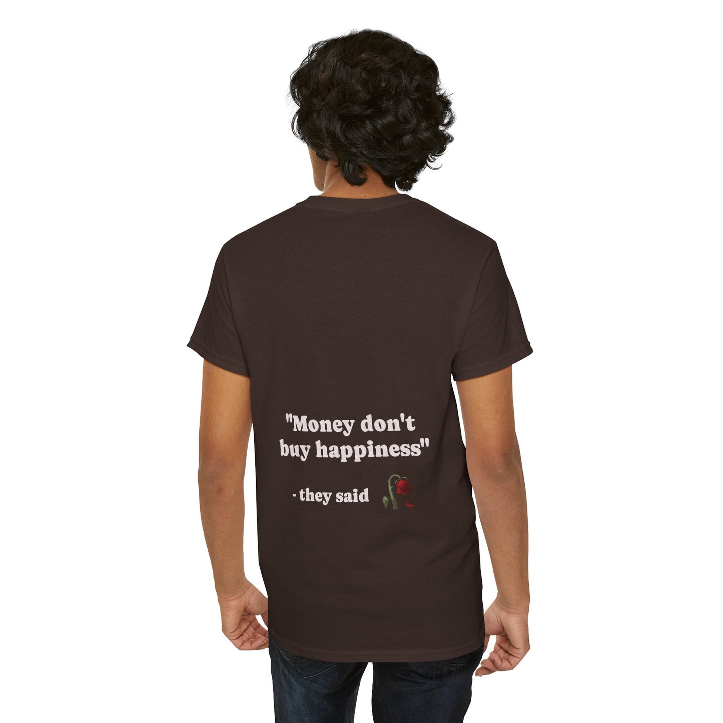 "Money don't buy happiness" they said