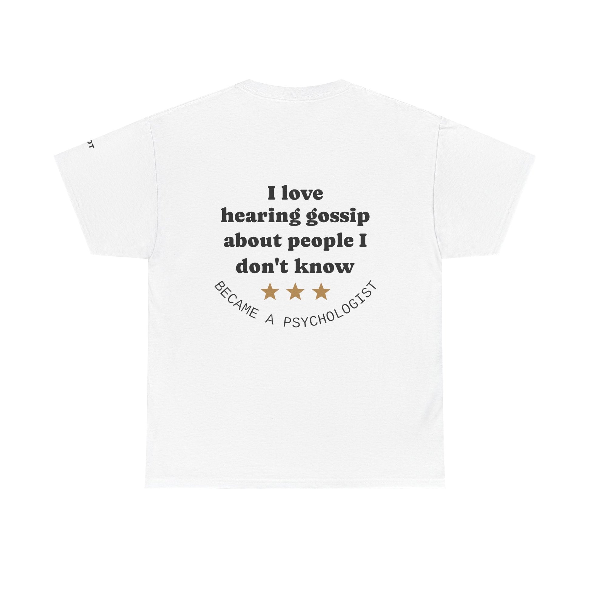 I love hearing gossip about people I don't know; became a psychologist. - The Voice