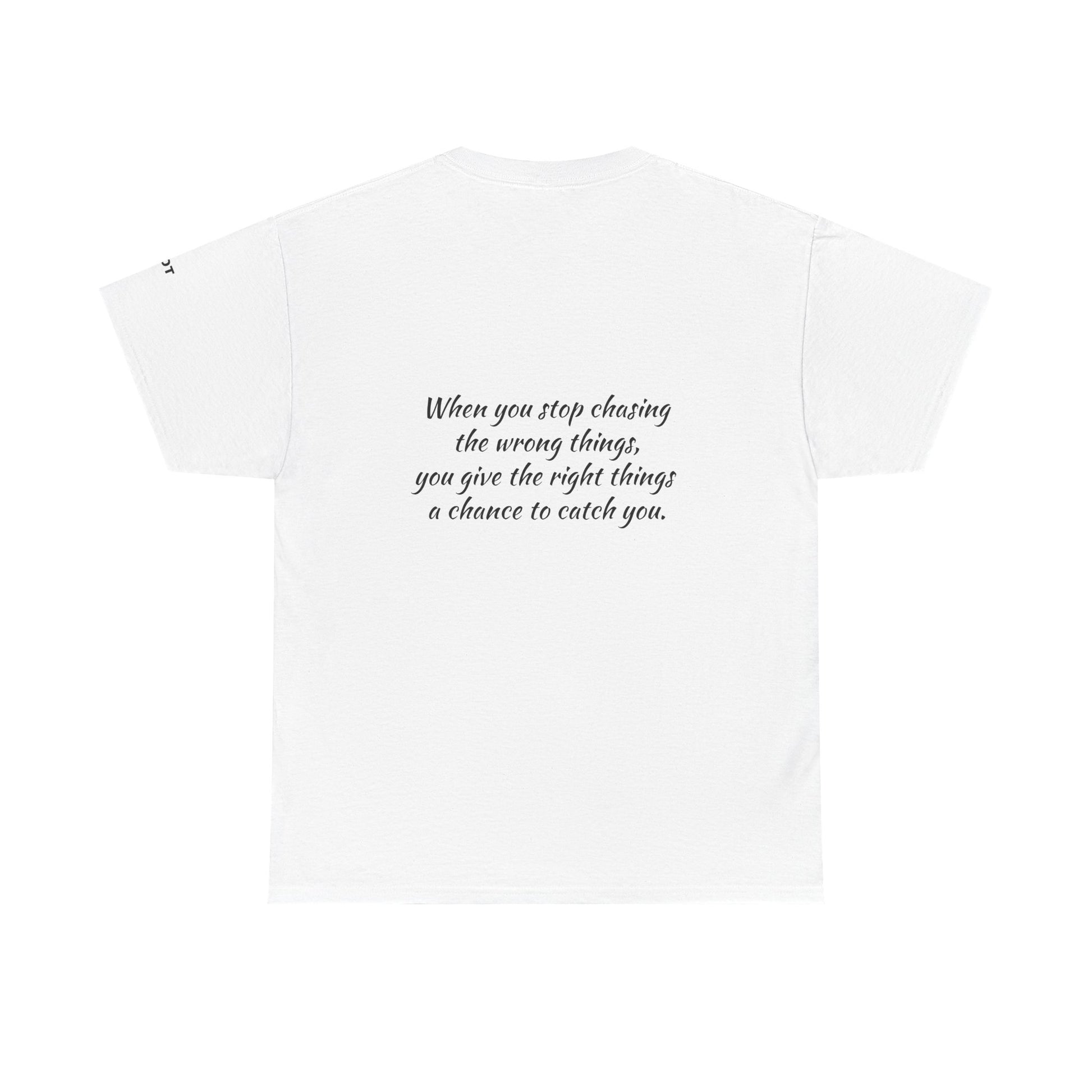 When you stop chasing the wrong things, you give the right things a chance to catch you. - The Voice