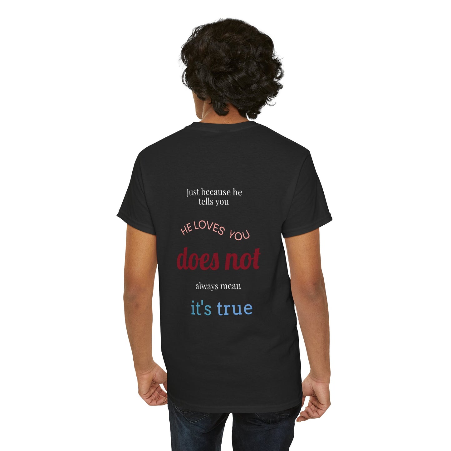 Just because he tells you he loves you, doesn't always mean it's true. - The Voice