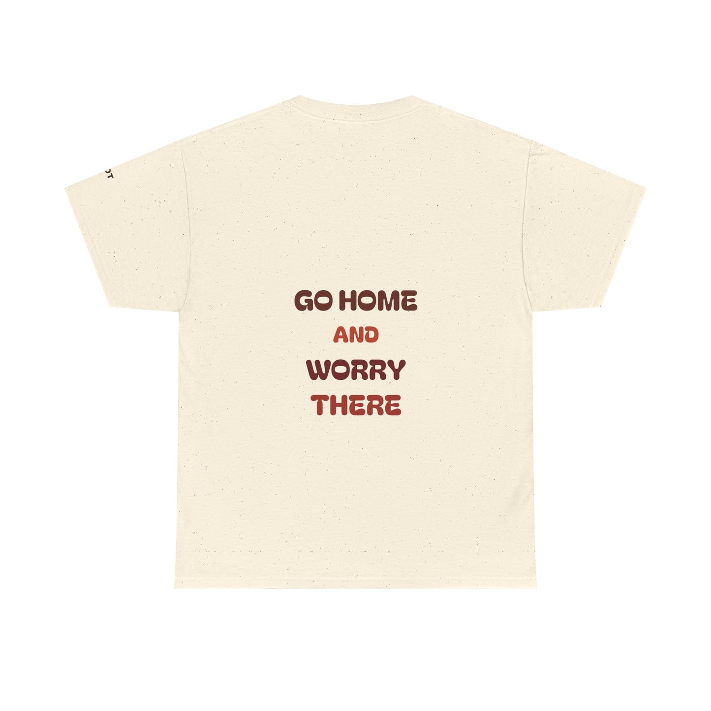 Go home and worry there