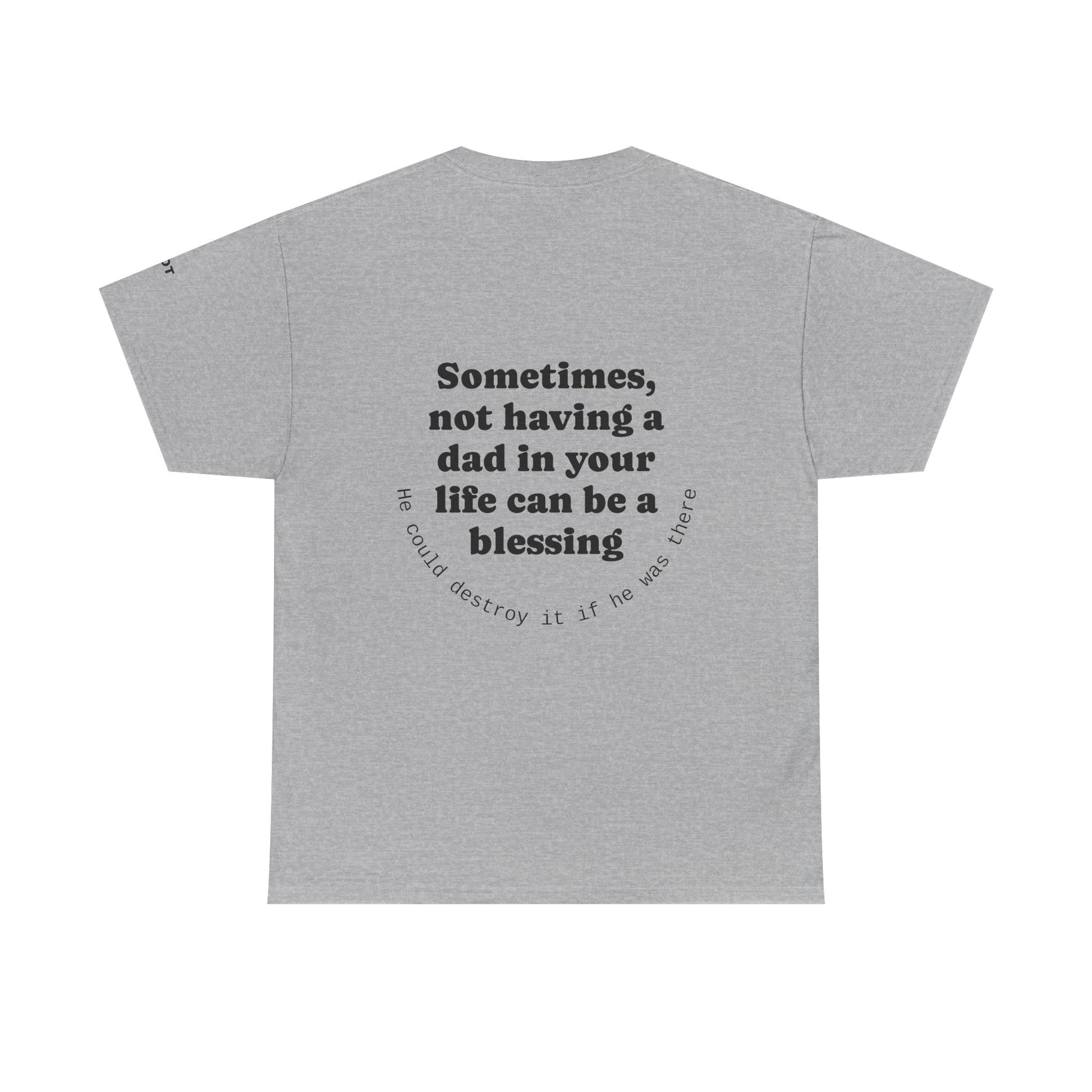Sometimes, not having a dad in your life can be a blessing. He could destroy it if he was there. - The Voice