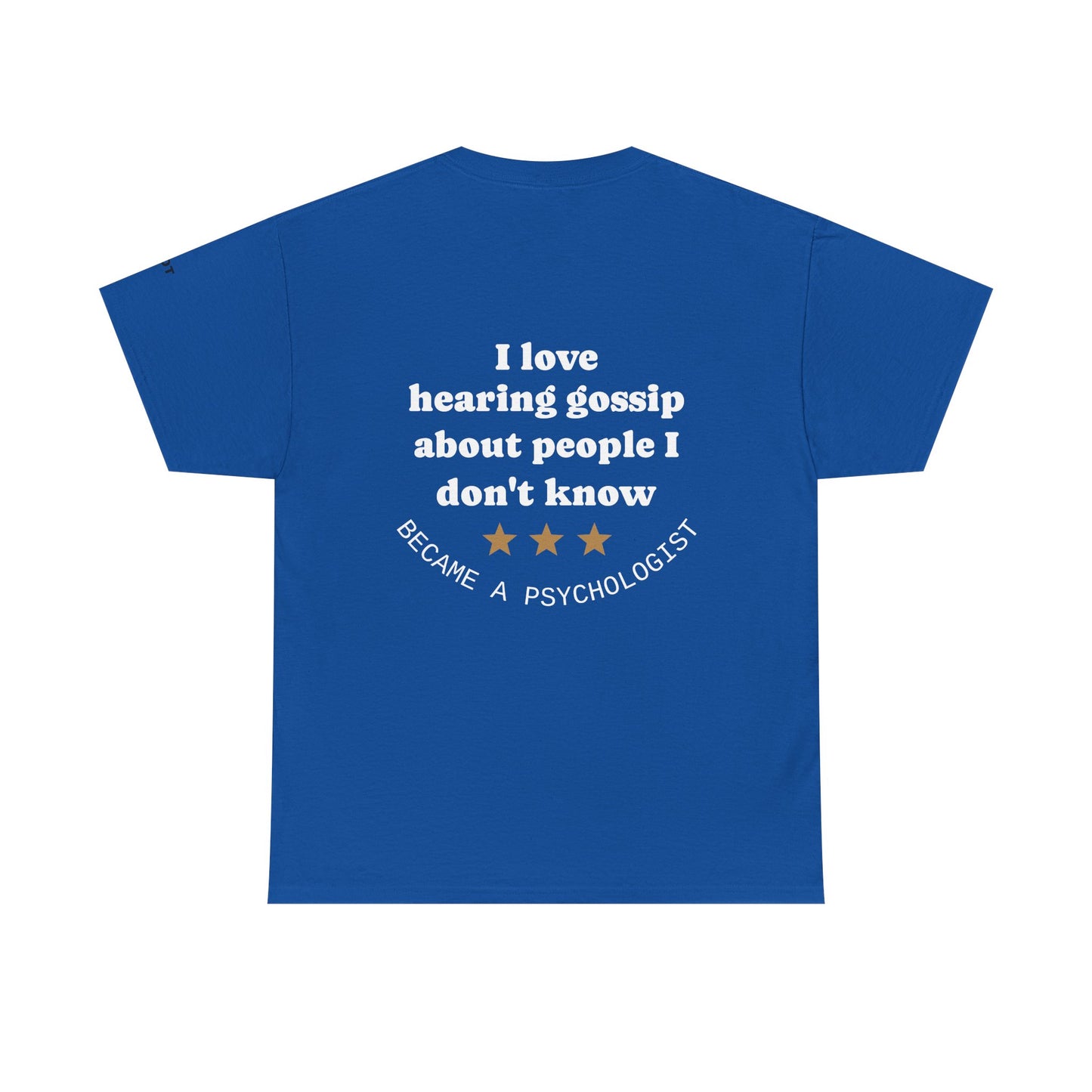 I love hearing gossip about people I don't know; became a psychologist. - The Voice