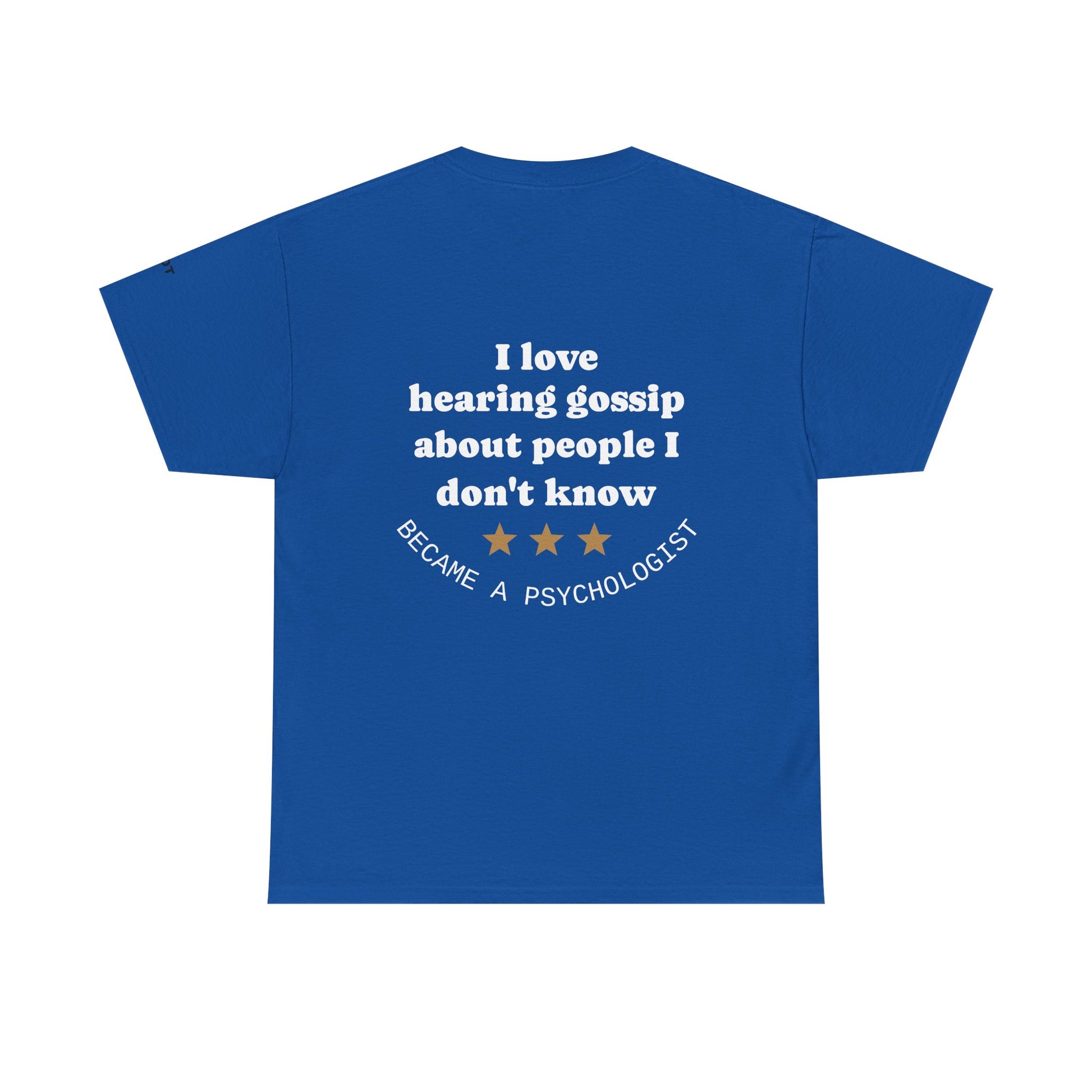 I love hearing gossip about people I don't know; became a psychologist. - The Voice