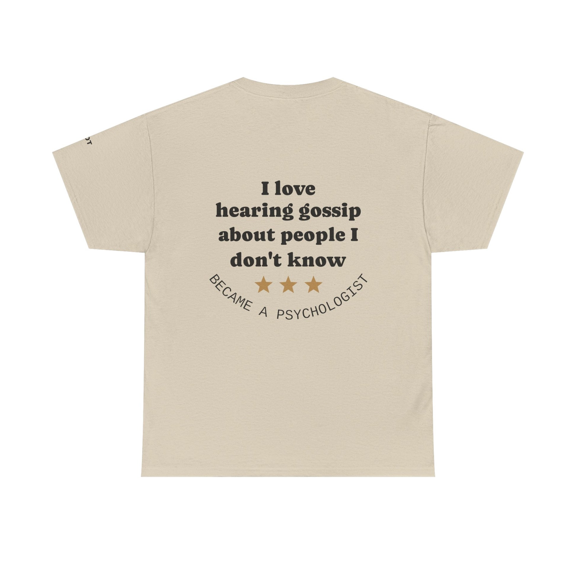 I love hearing gossip about people I don't know; became a psychologist. - The Voice