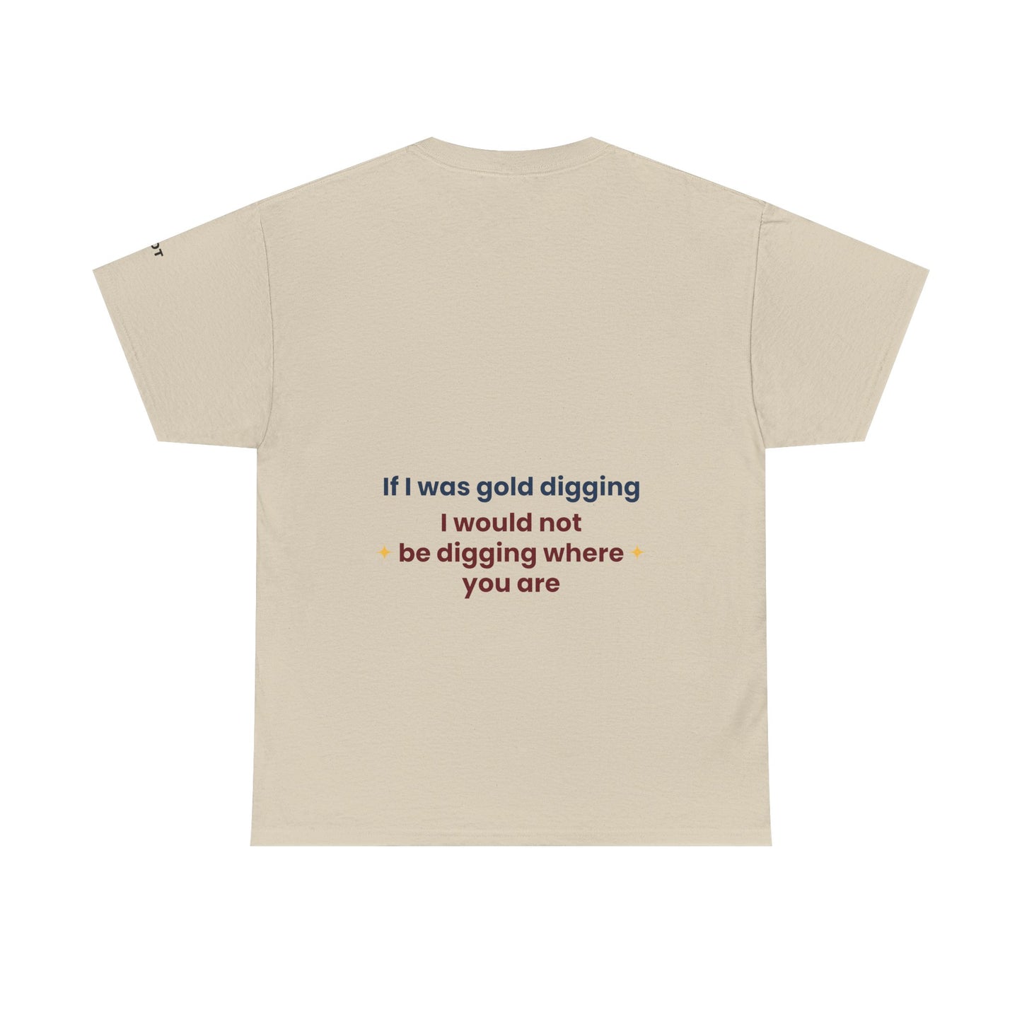 If I was gold digging, I would not be digging where you are - The Voice