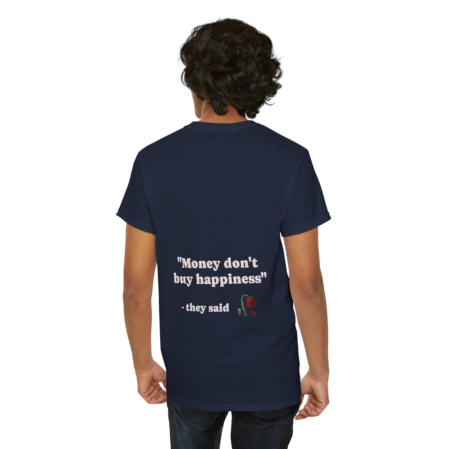 "Money don't buy happiness" they said