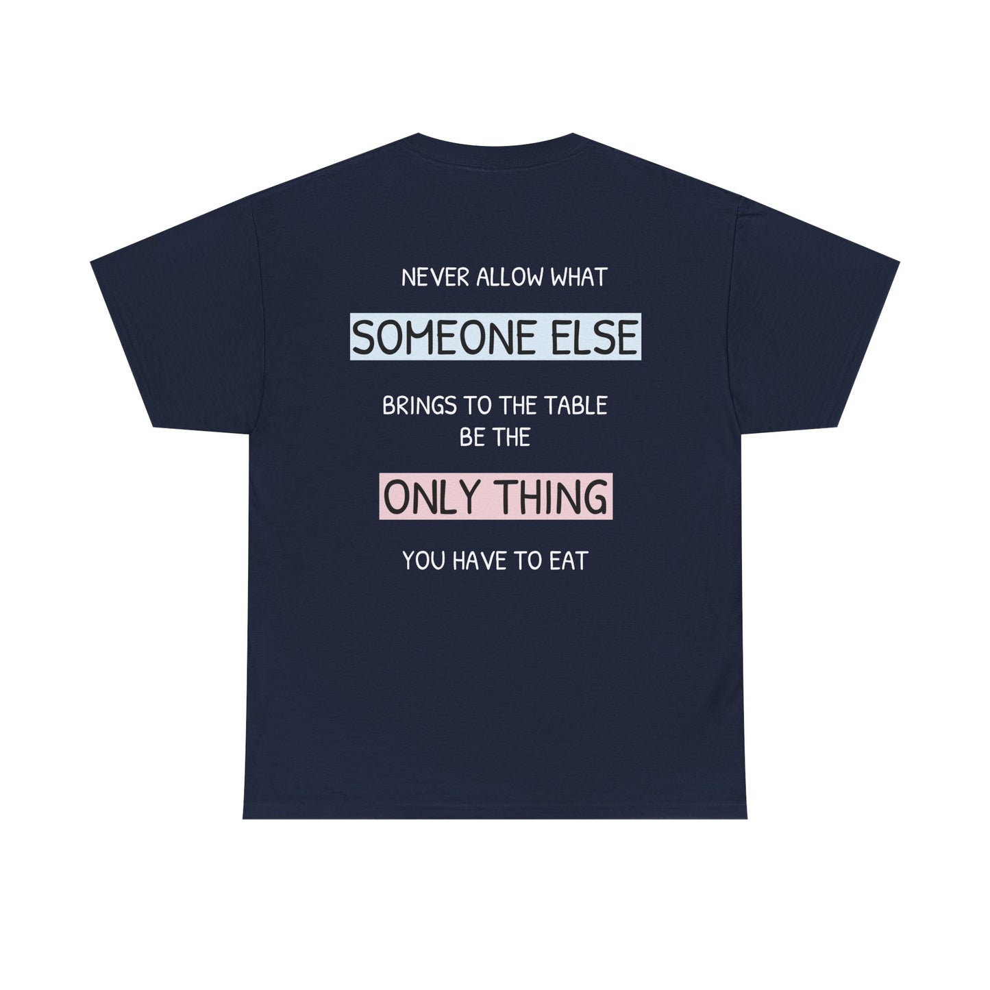 Never allow what someone else brings to the table be the only thing you have to eat. - The Voice