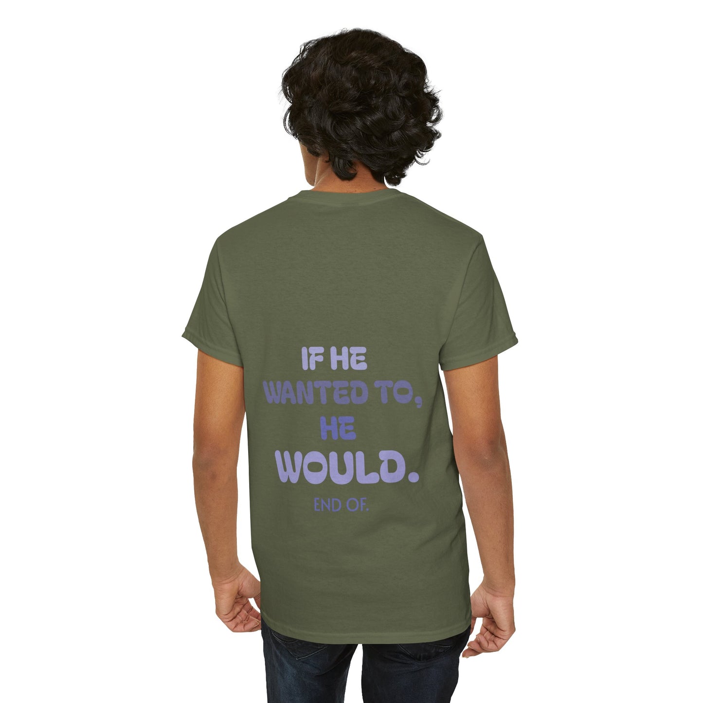 If he wanted to, he would. End of.