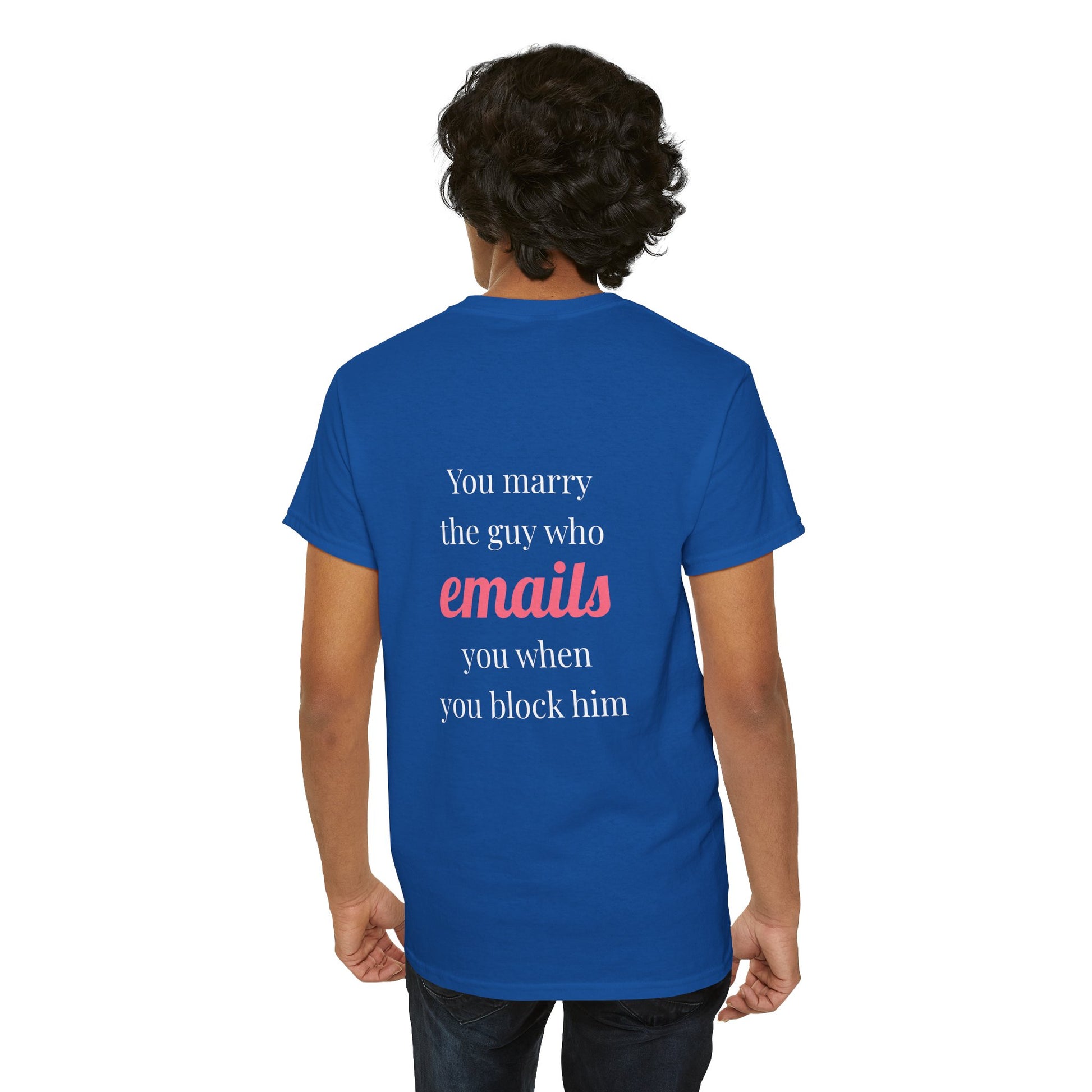 You marry the guy who emails you when you block him. - The Voice