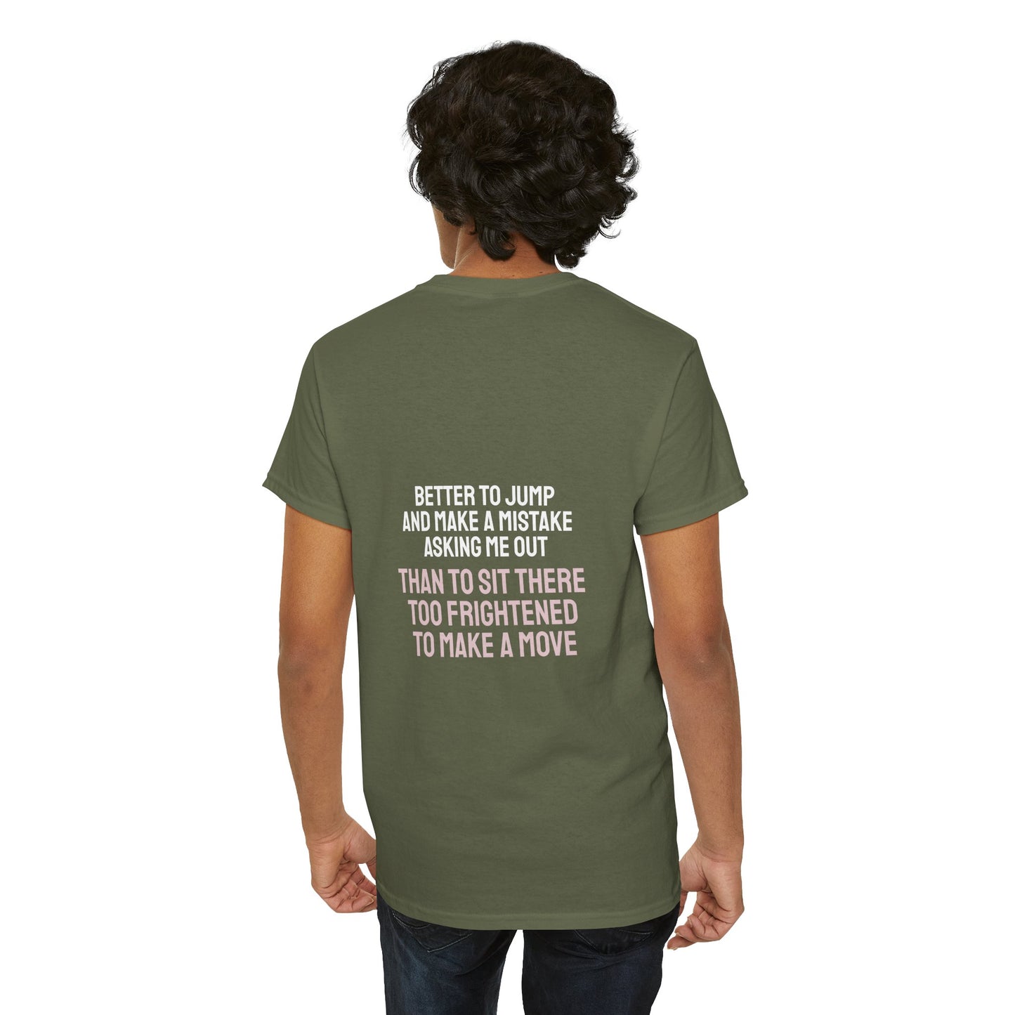 Better to jump and make a mistake asking me out than to sit there too frightened to make a move - The Voice