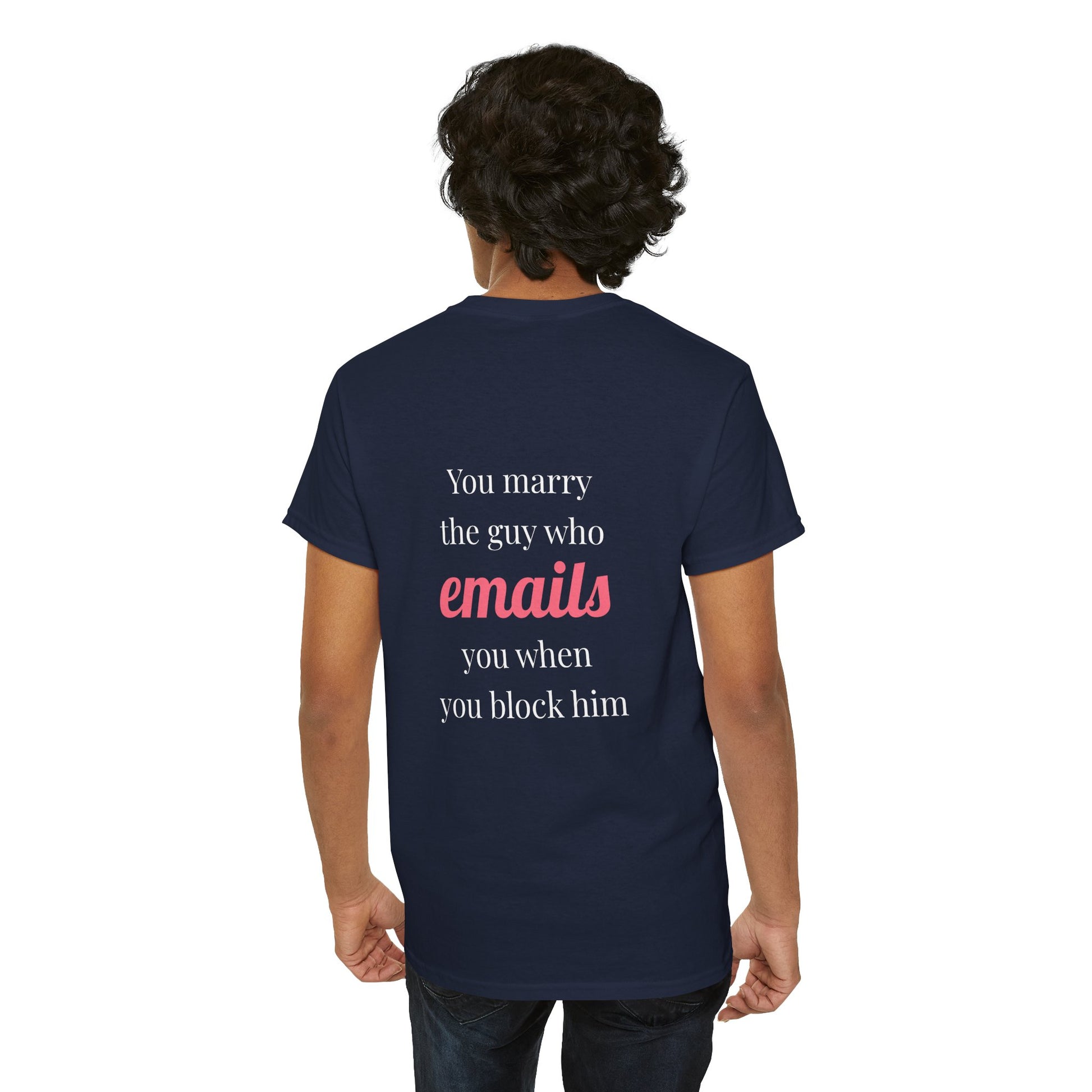 You marry the guy who emails you when you block him. - The Voice