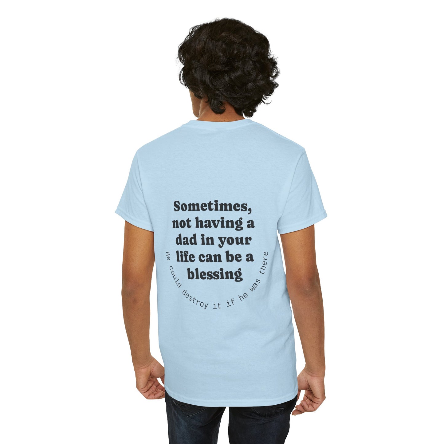 Sometimes, not having a dad in your life can be a blessing. He could destroy it if he was there. - The Voice