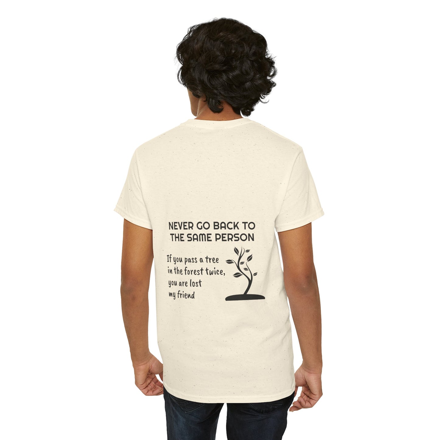 Never go back to the same person. If you pass a tree in the forest twice, you are lost my friend - The Voice