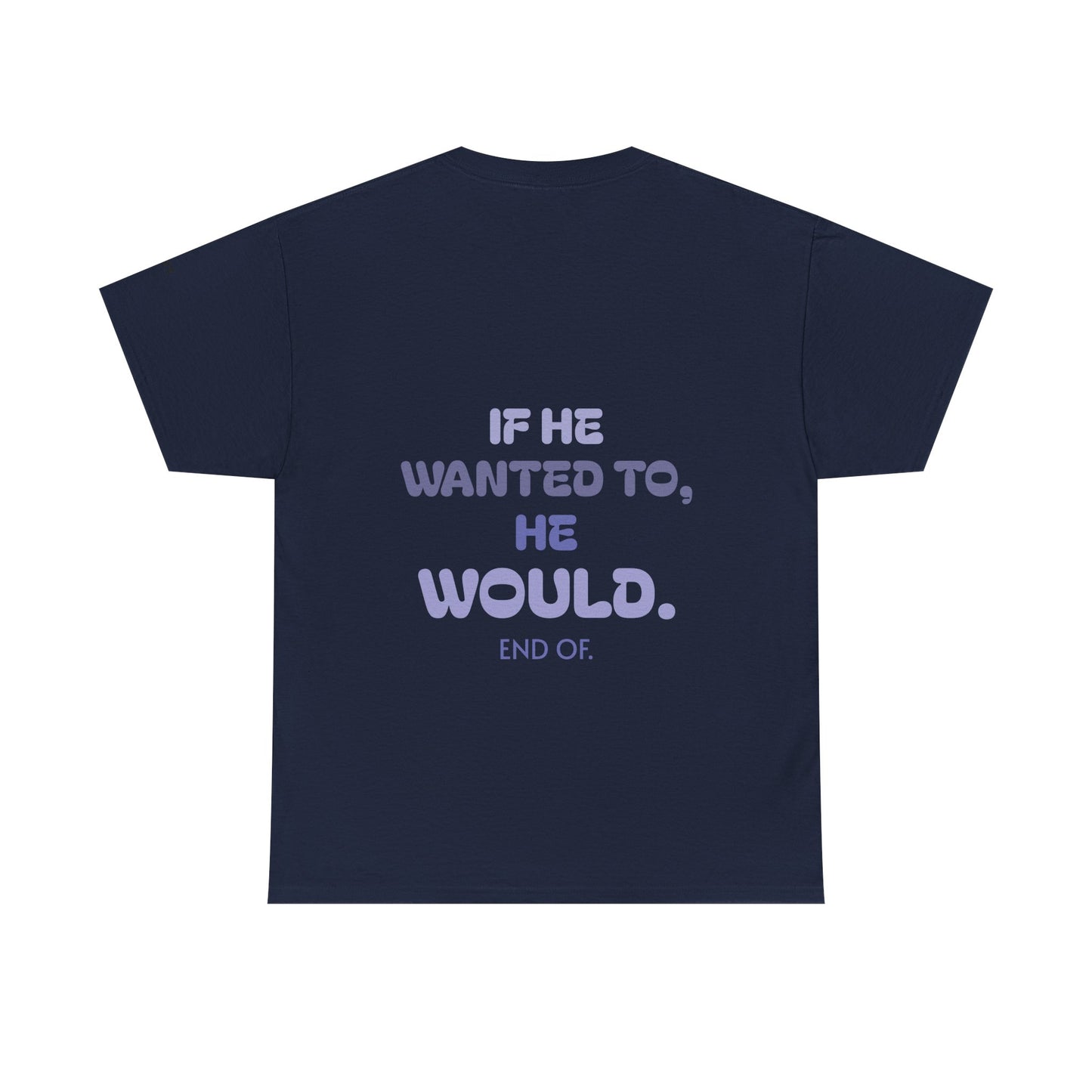 If he wanted to, he would. End of.