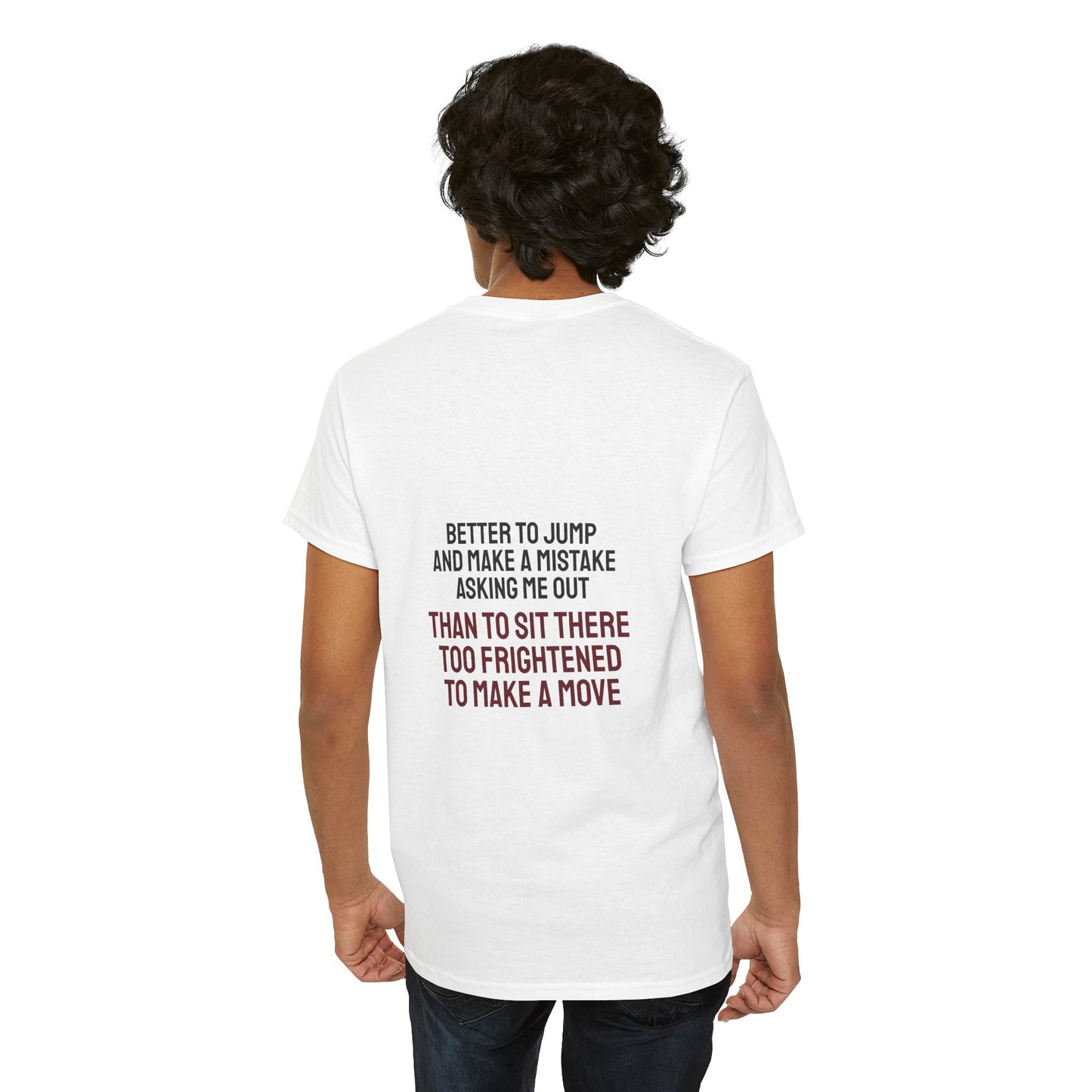 Better to jump and make a mistake asking me out than to sit there too frightened to make a move - The Voice