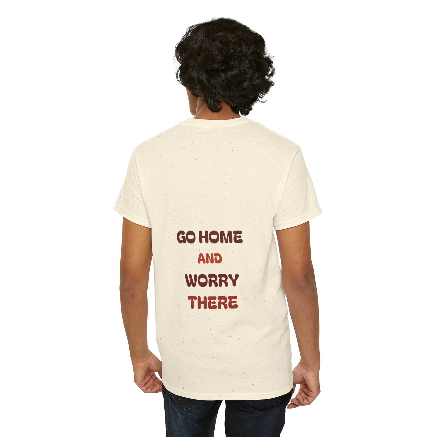 Go home and worry there