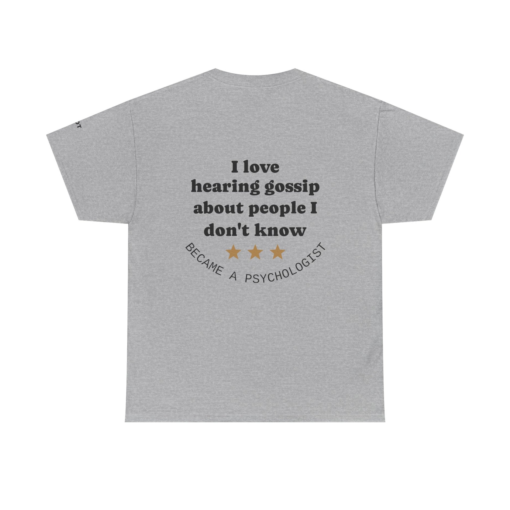 I love hearing gossip about people I don't know; became a psychologist. - The Voice