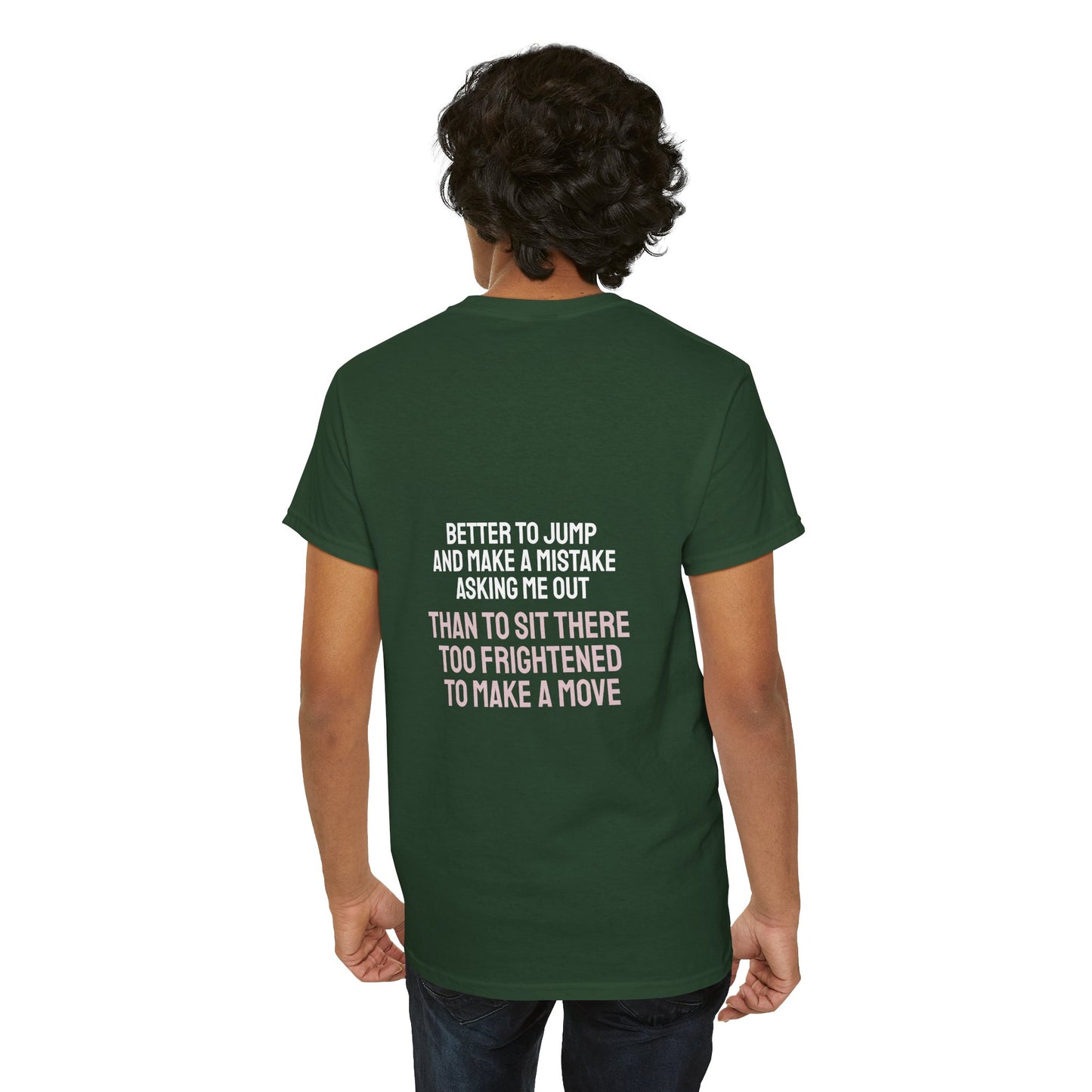 Better to jump and make a mistake asking me out than to sit there too frightened to make a move - The Voice
