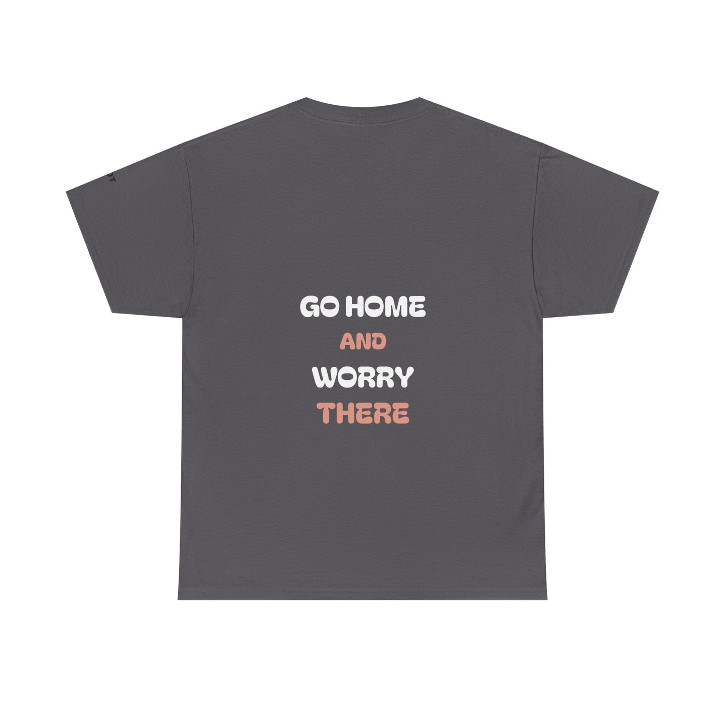 Go home and worry there