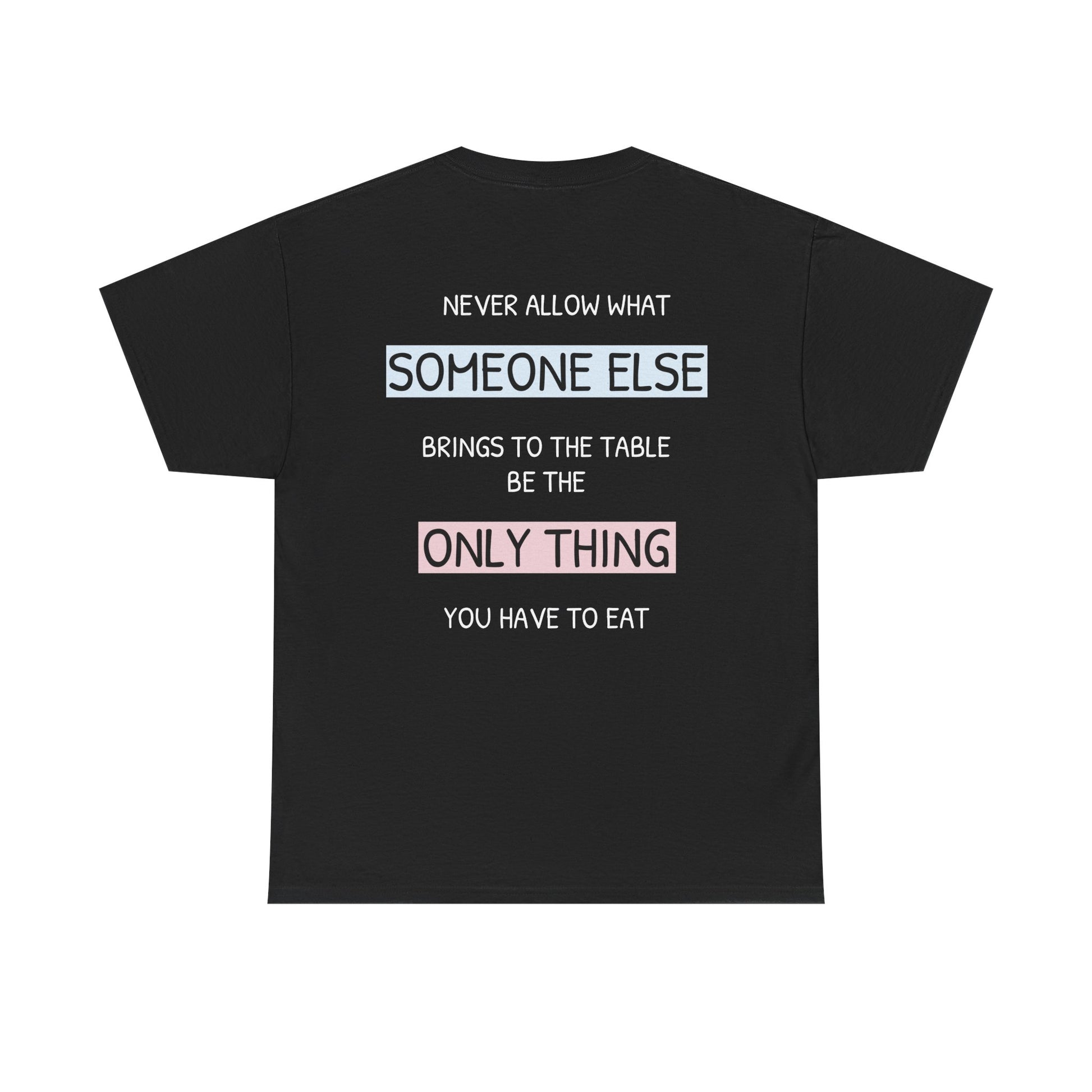 Never allow what someone else brings to the table be the only thing you have to eat. - The Voice