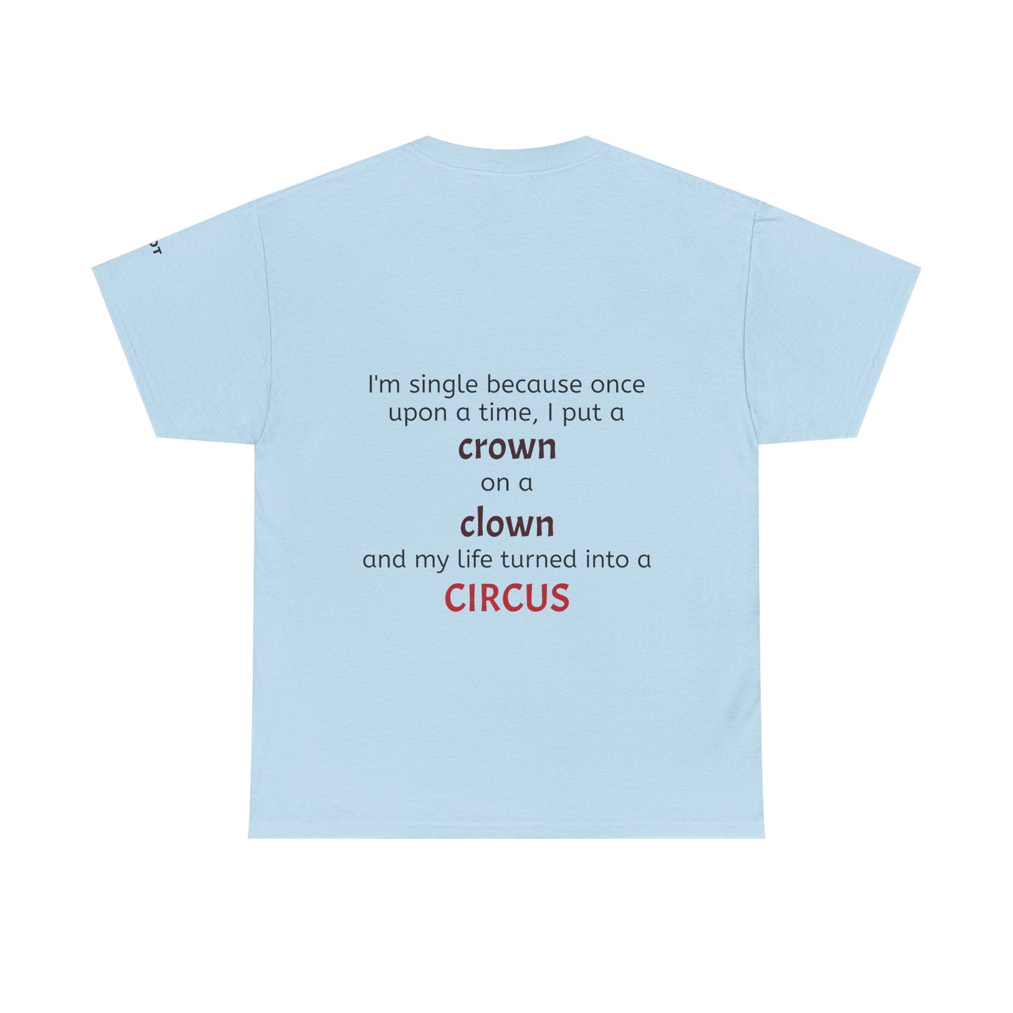 I'm single because once upon a time, I put a crown on a clown and my life turned into a circus - The Voice