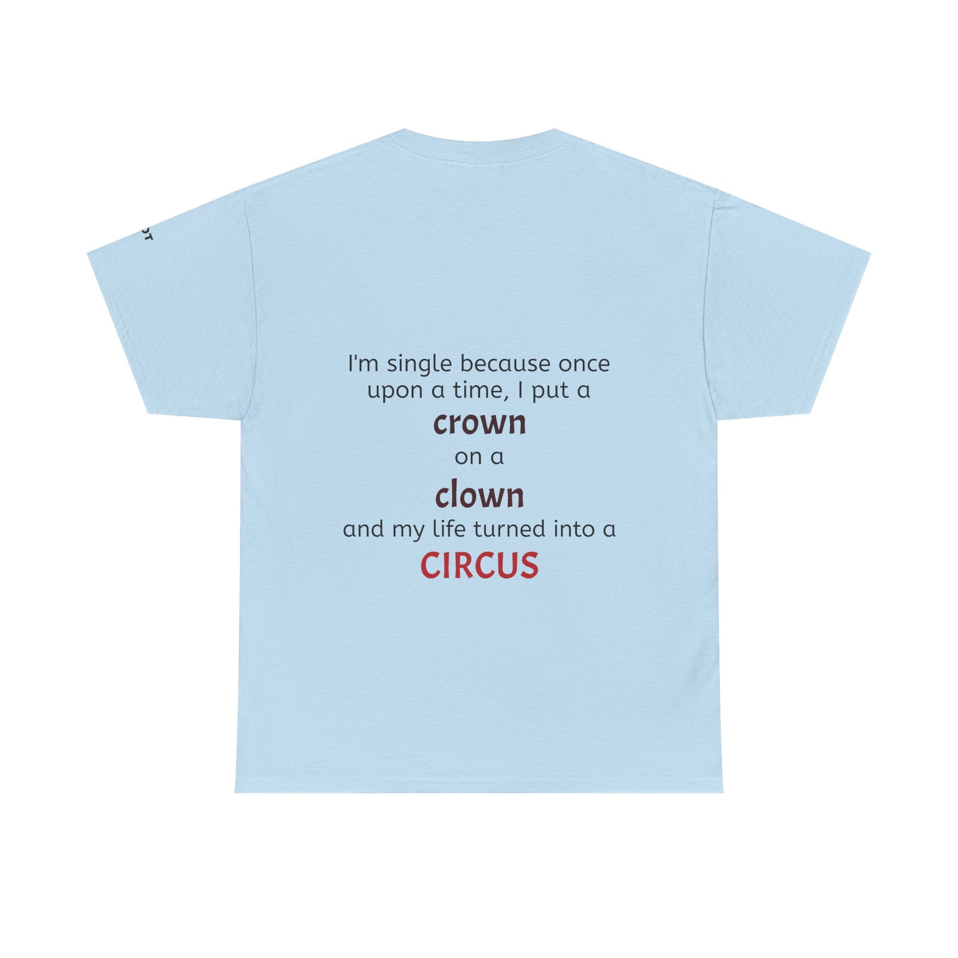 I'm single because once upon a time, I put a crown on a clown and my life turned into a circus - The Voice