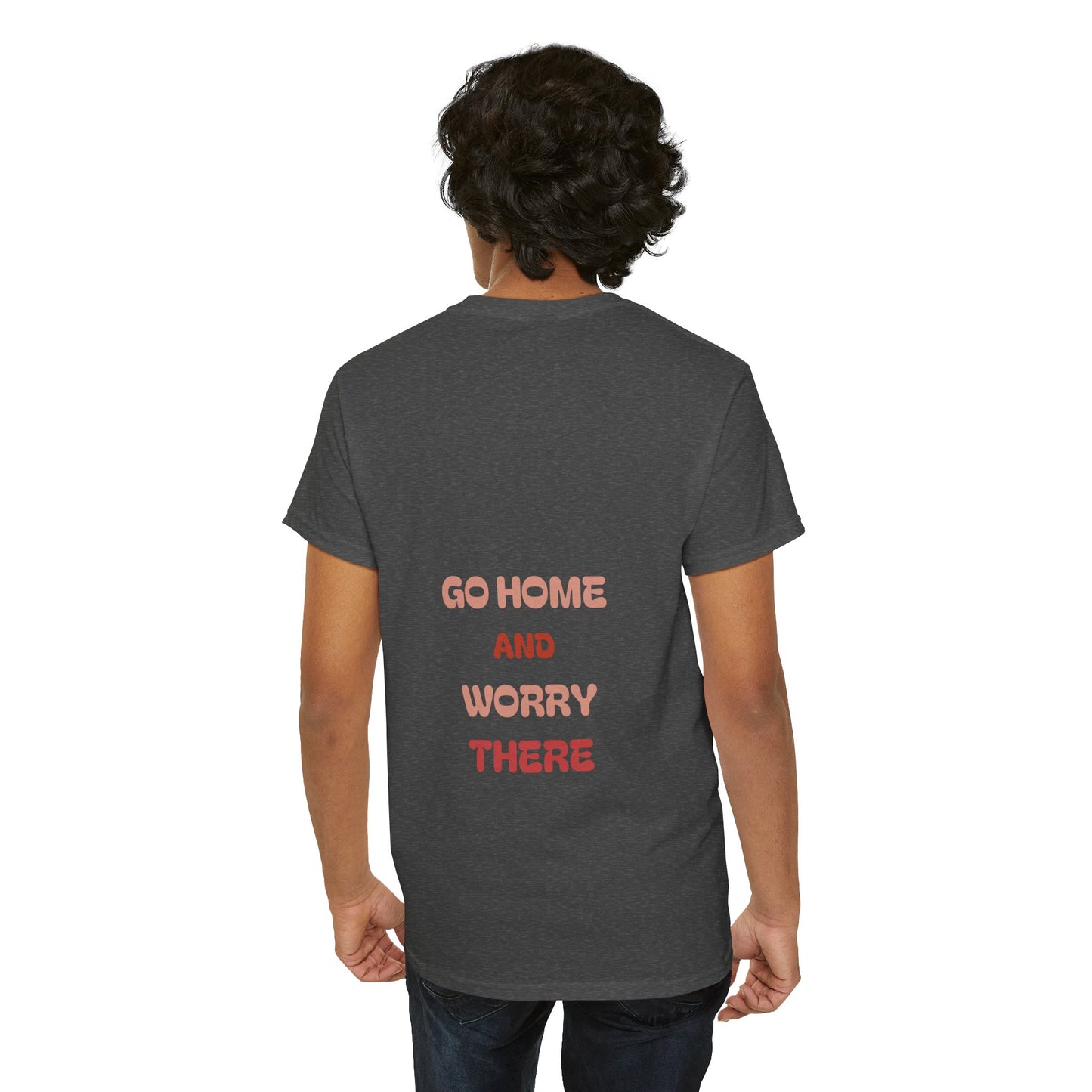 Go home and worry there