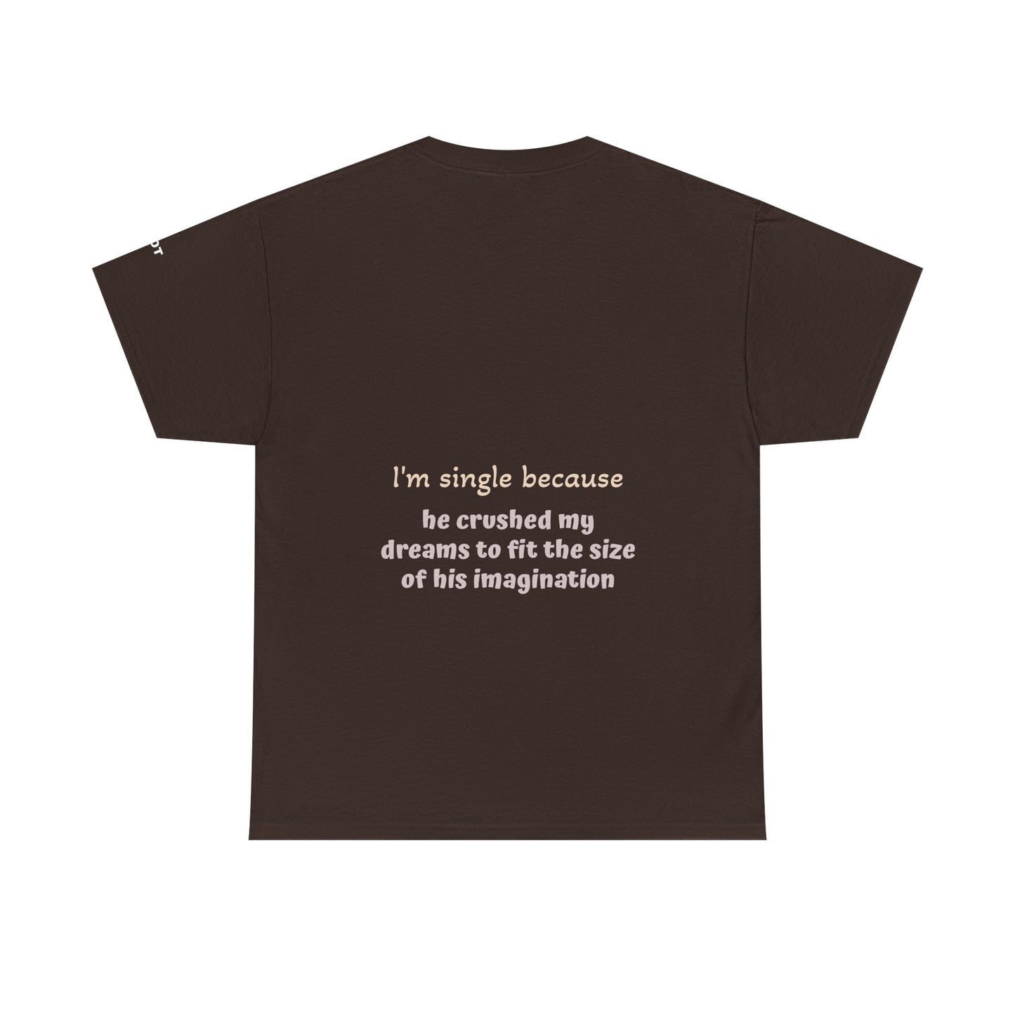I'm single because he crushed my dreams to fit the size of his imagination - The Voice
