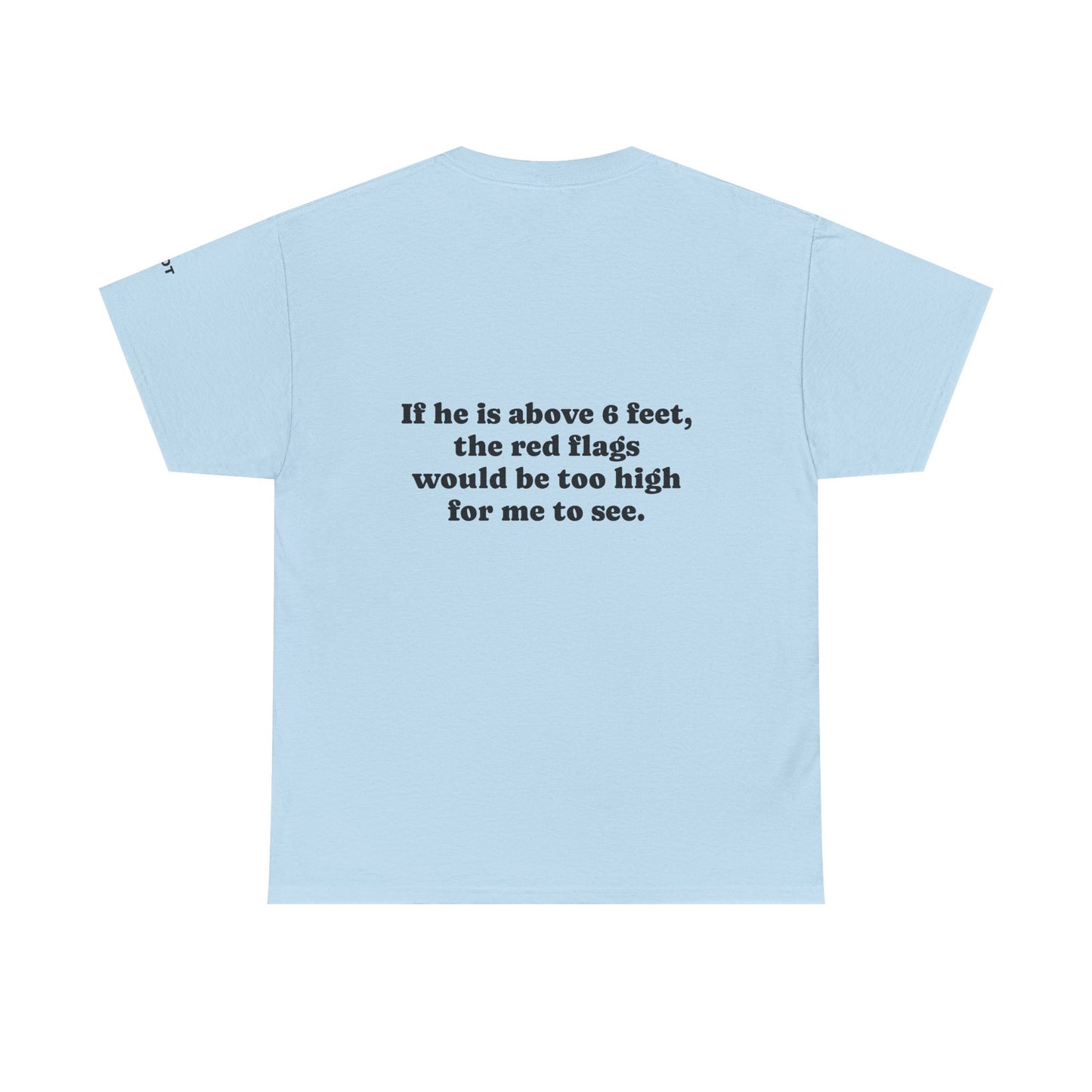 If he is above 6 feet, the red flags would be too high for me to see. - The Voice