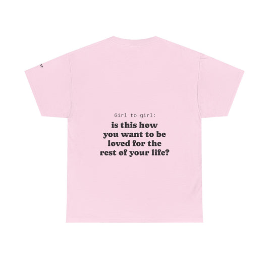 Girl to girl: is this how you want to be loved for the rest of your life?