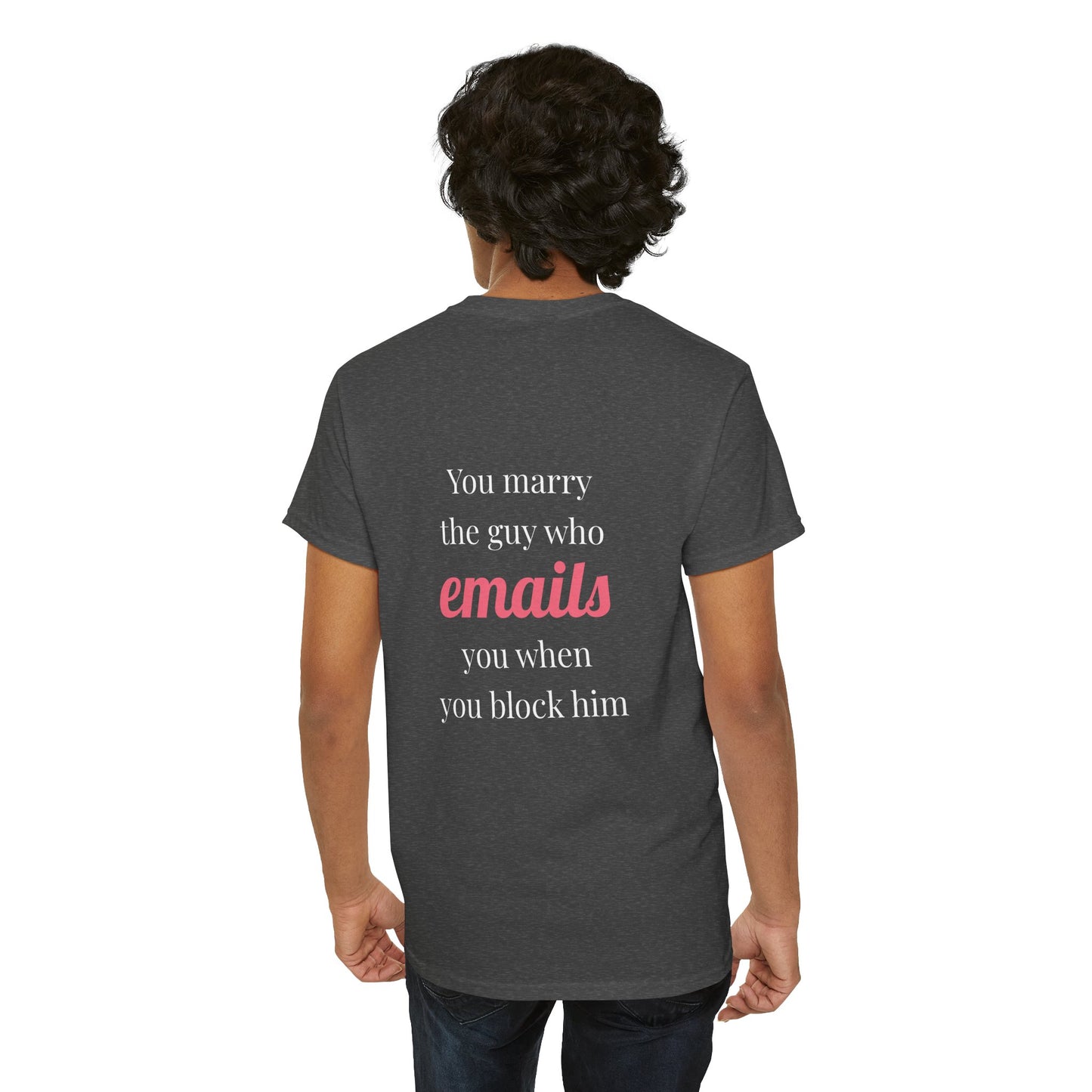 You marry the guy who emails you when you block him. - The Voice
