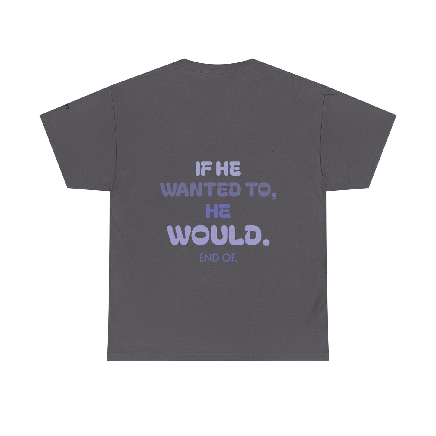 If he wanted to, he would. End of.