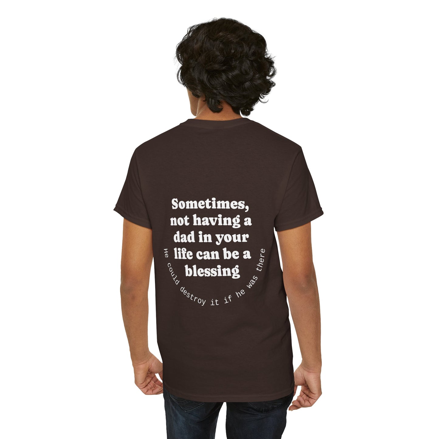 Sometimes, not having a dad in your life can be a blessing. He could destroy it if he was there. - The Voice