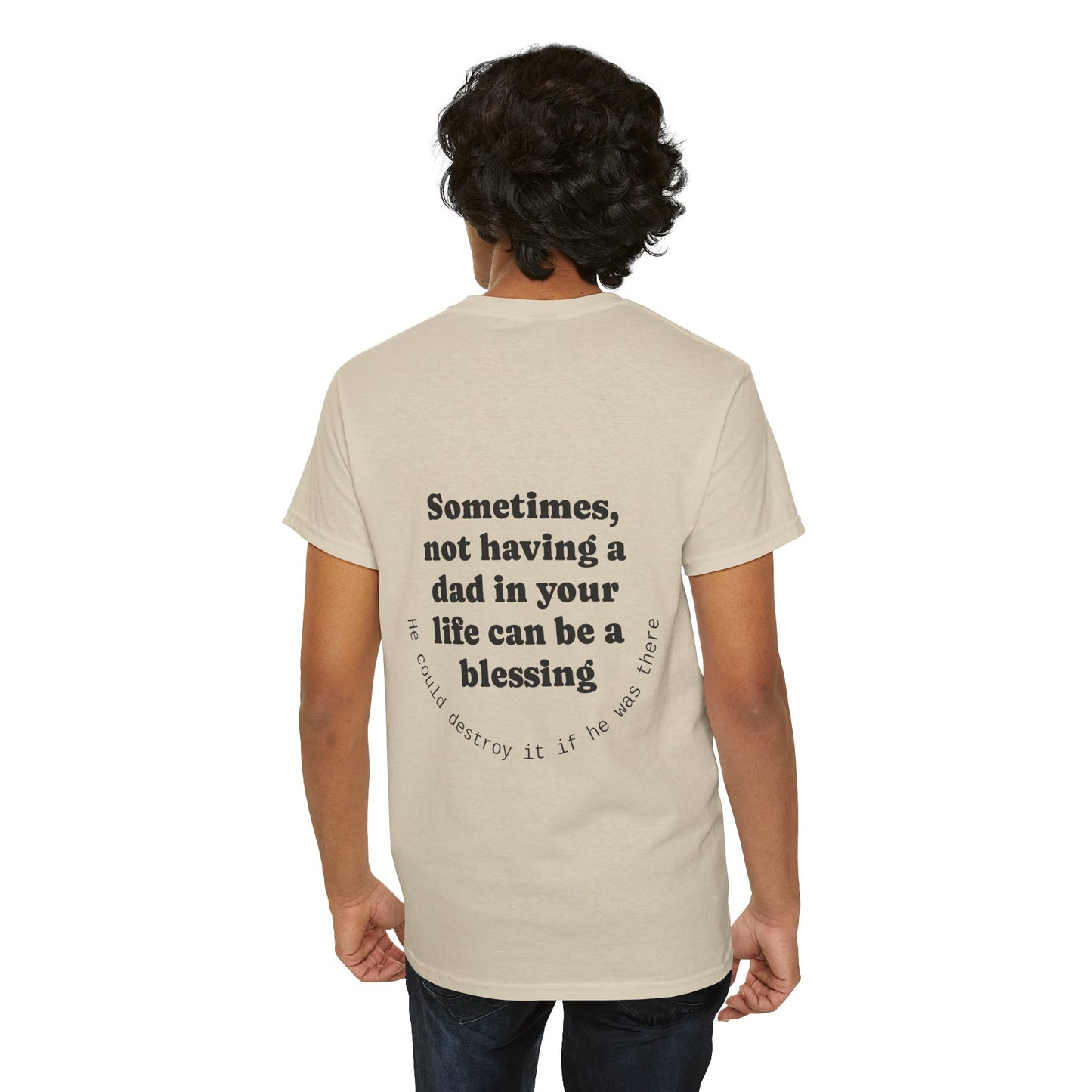 Sometimes, not having a dad in your life can be a blessing. He could destroy it if he was there. - The Voice