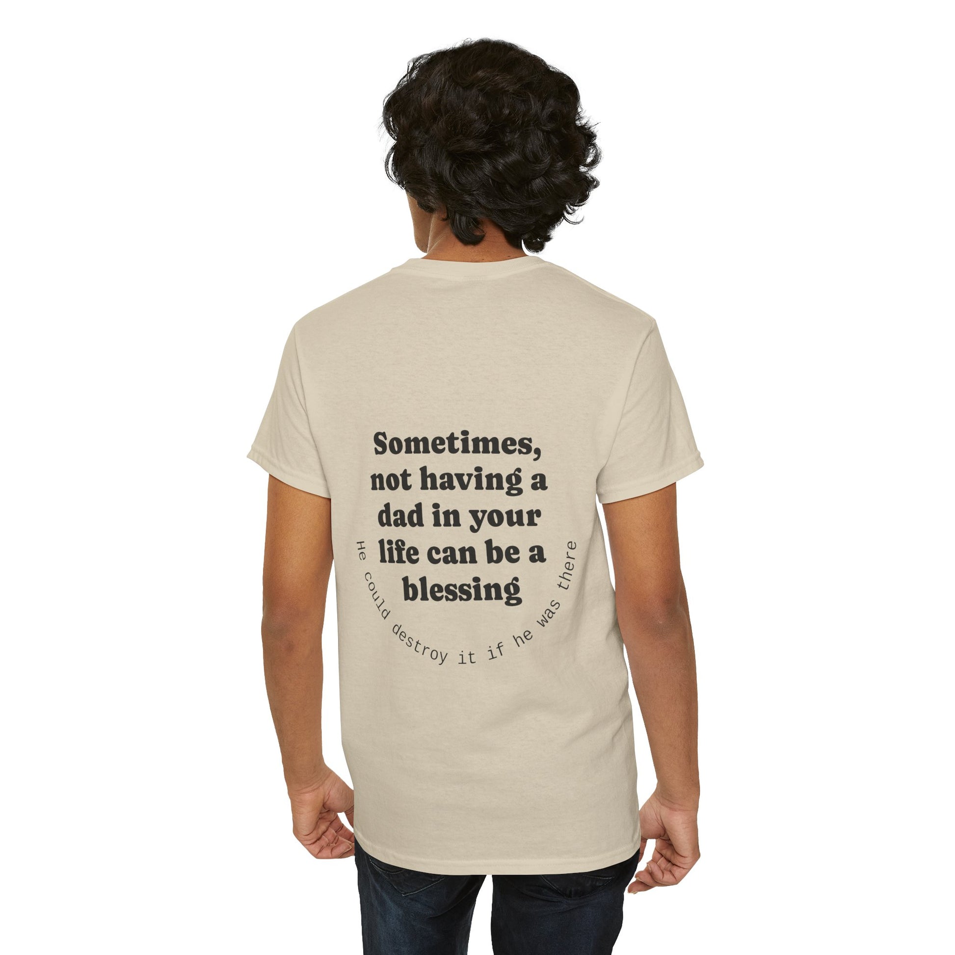 Sometimes, not having a dad in your life can be a blessing. He could destroy it if he was there. - The Voice