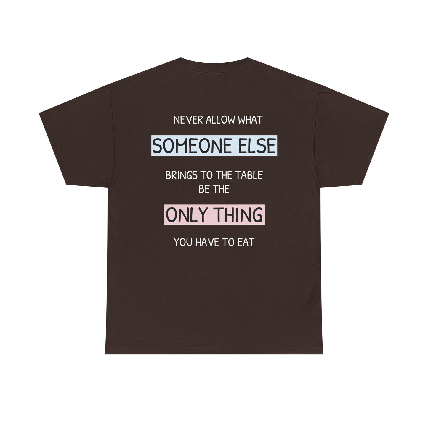 Never allow what someone else brings to the table be the only thing you have to eat. - The Voice
