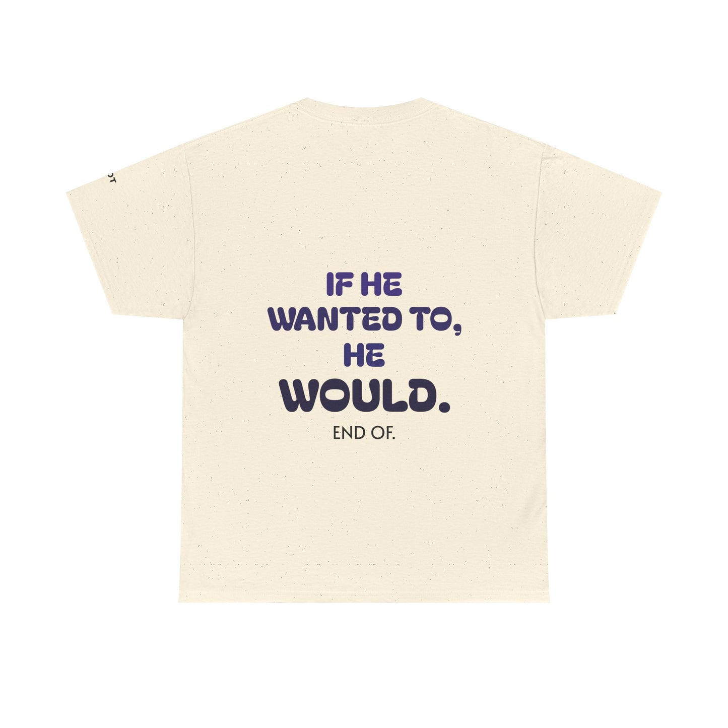 If he wanted to, he would. End of.
