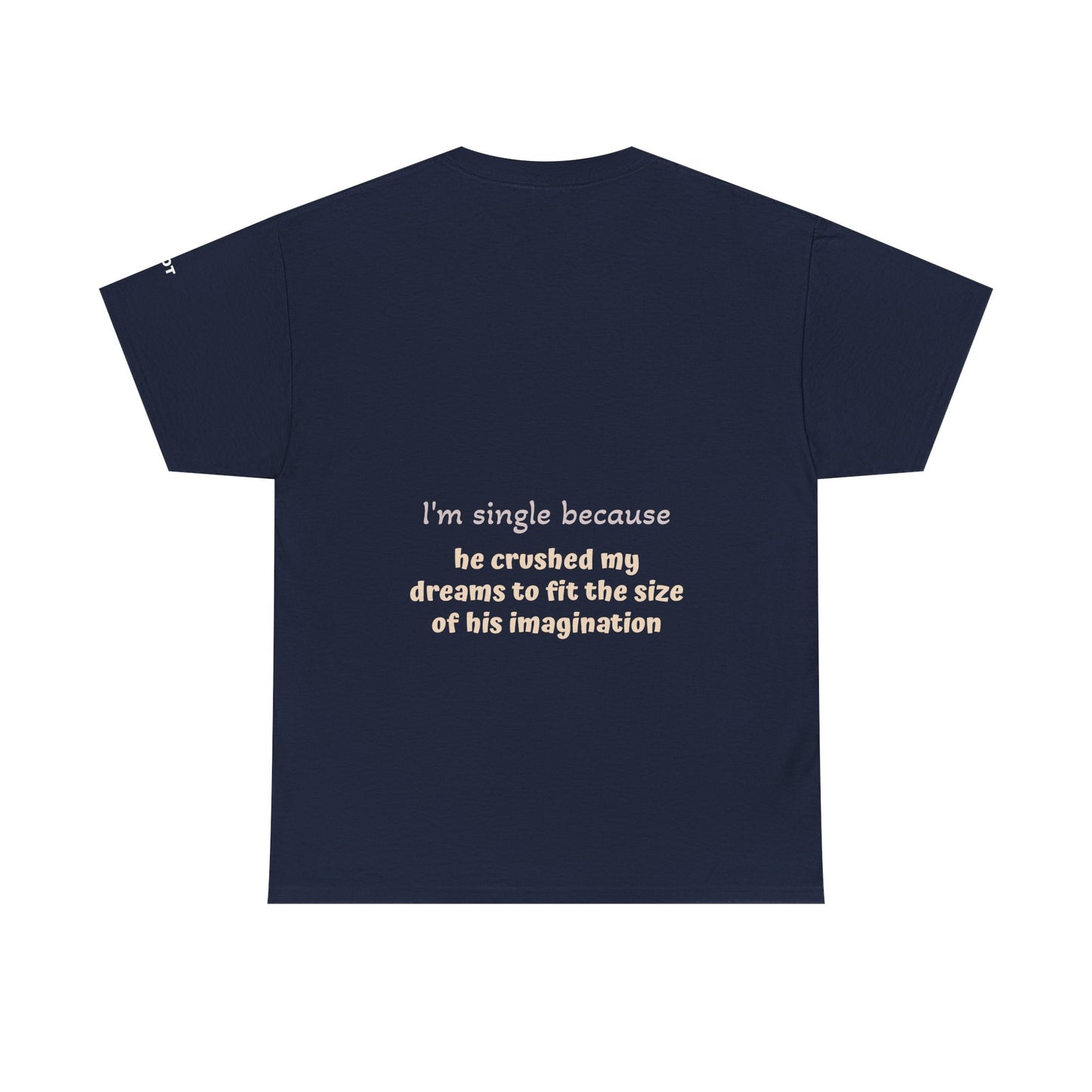 I'm single because he crushed my dreams to fit the size of his imagination - The Voice