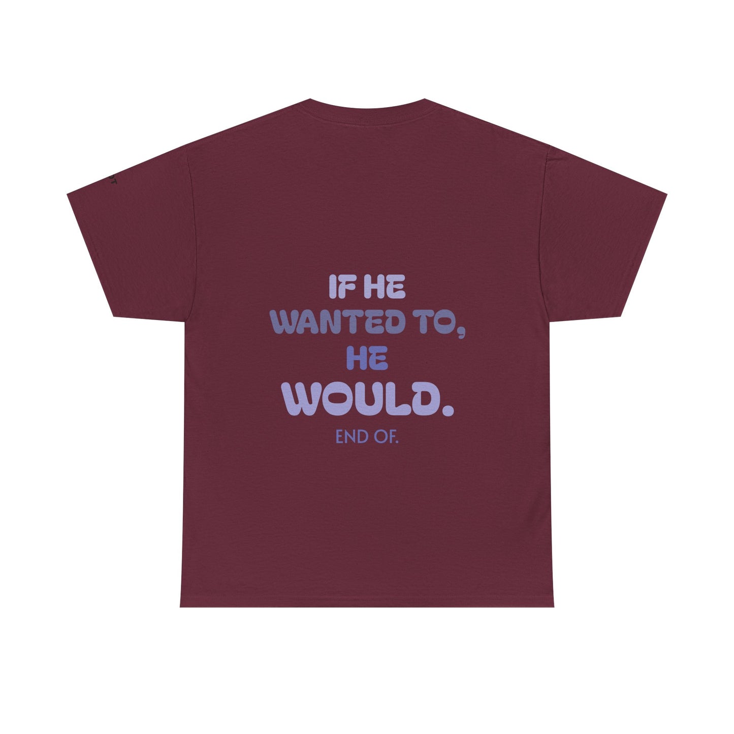 If he wanted to, he would. End of.